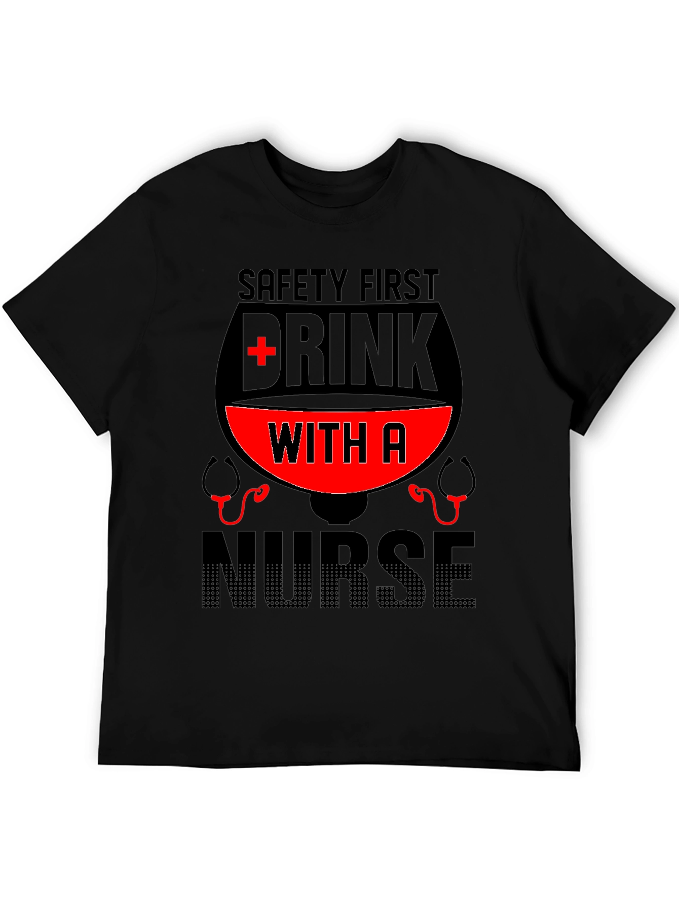 Safety First Drink With A Nurse T-Shirt