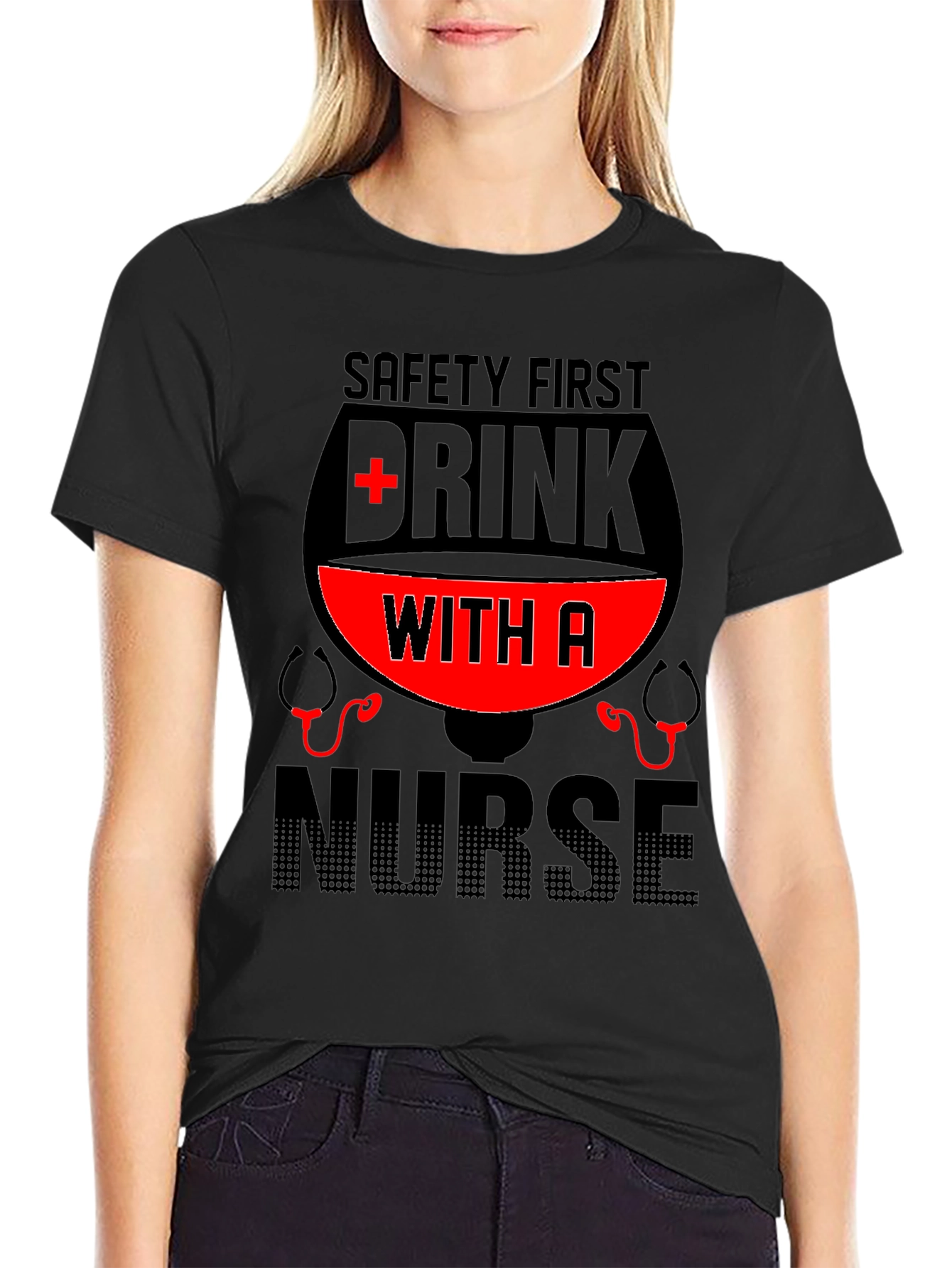 Safety First Drink With A Nurse T-Shirt