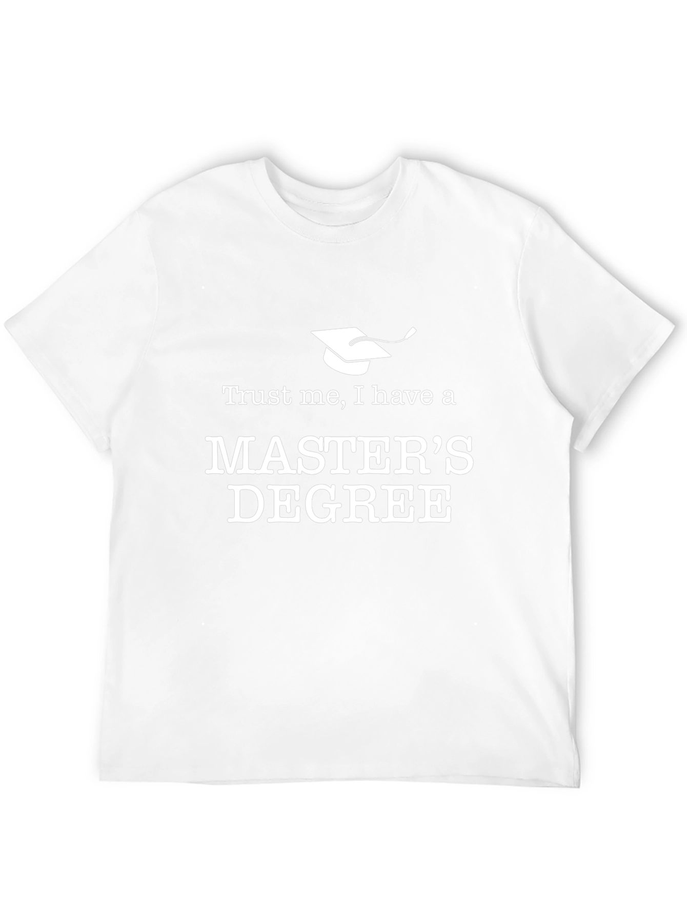 Trust Me Masters Degree T-Shirt