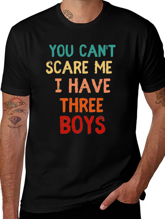 You Cant Scare Me I Have Three Boys T-Shirt