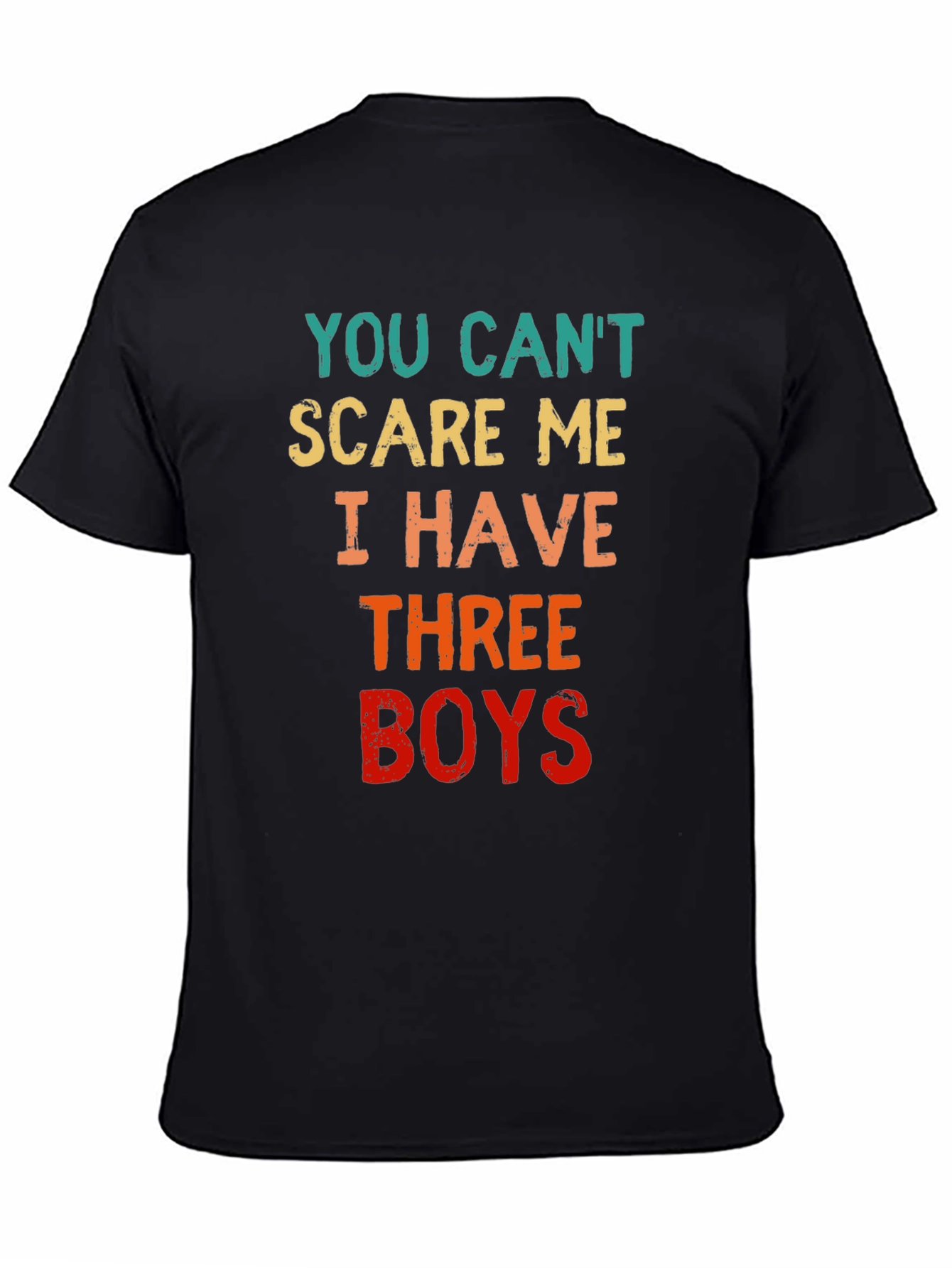 You Cant Scare Me I Have Three Boys T-Shirt