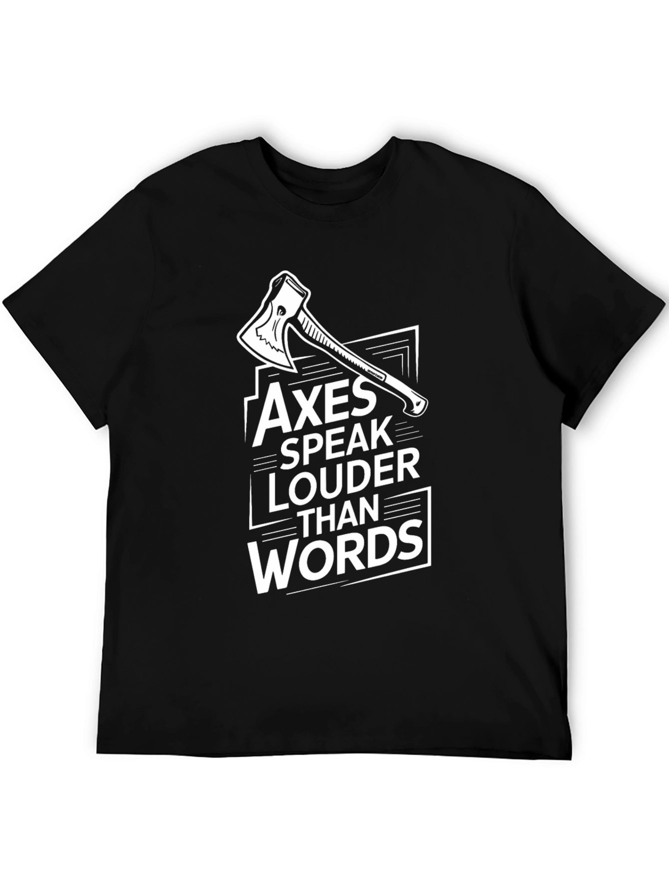 Axes Speak Louder Than Words T-Shirt