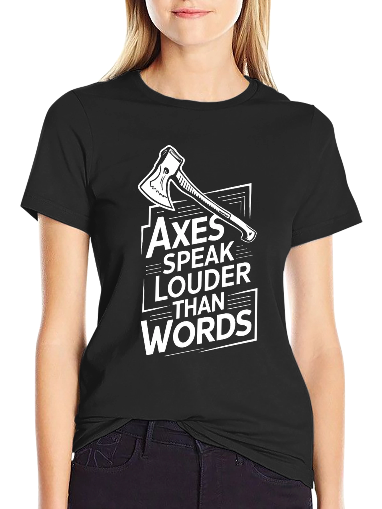 Axes Speak Louder Than Words T-Shirt