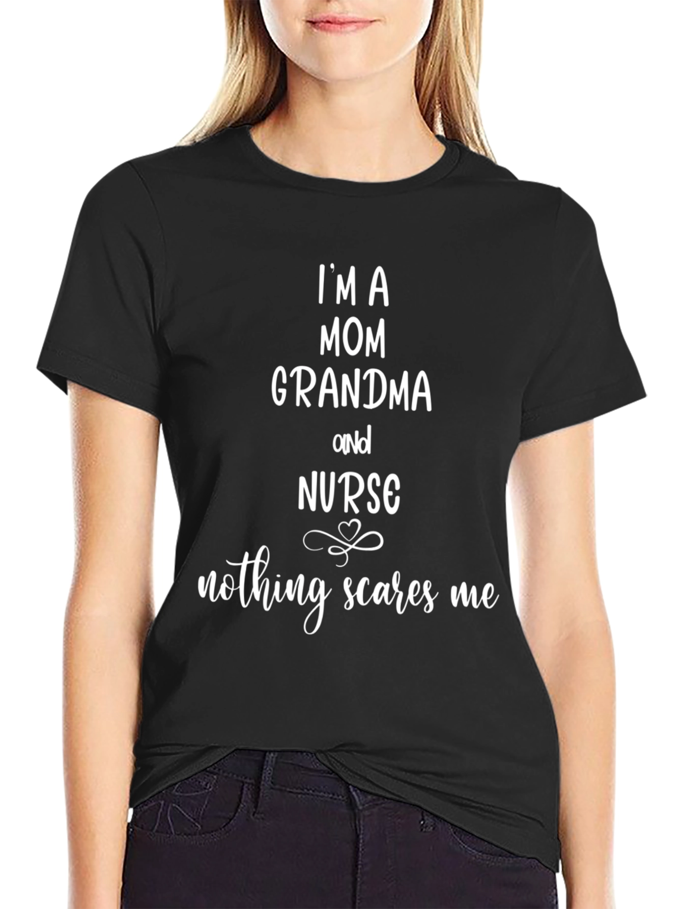 Mom Grandma Nurse Graphic Tee - Nothing Scares Me!