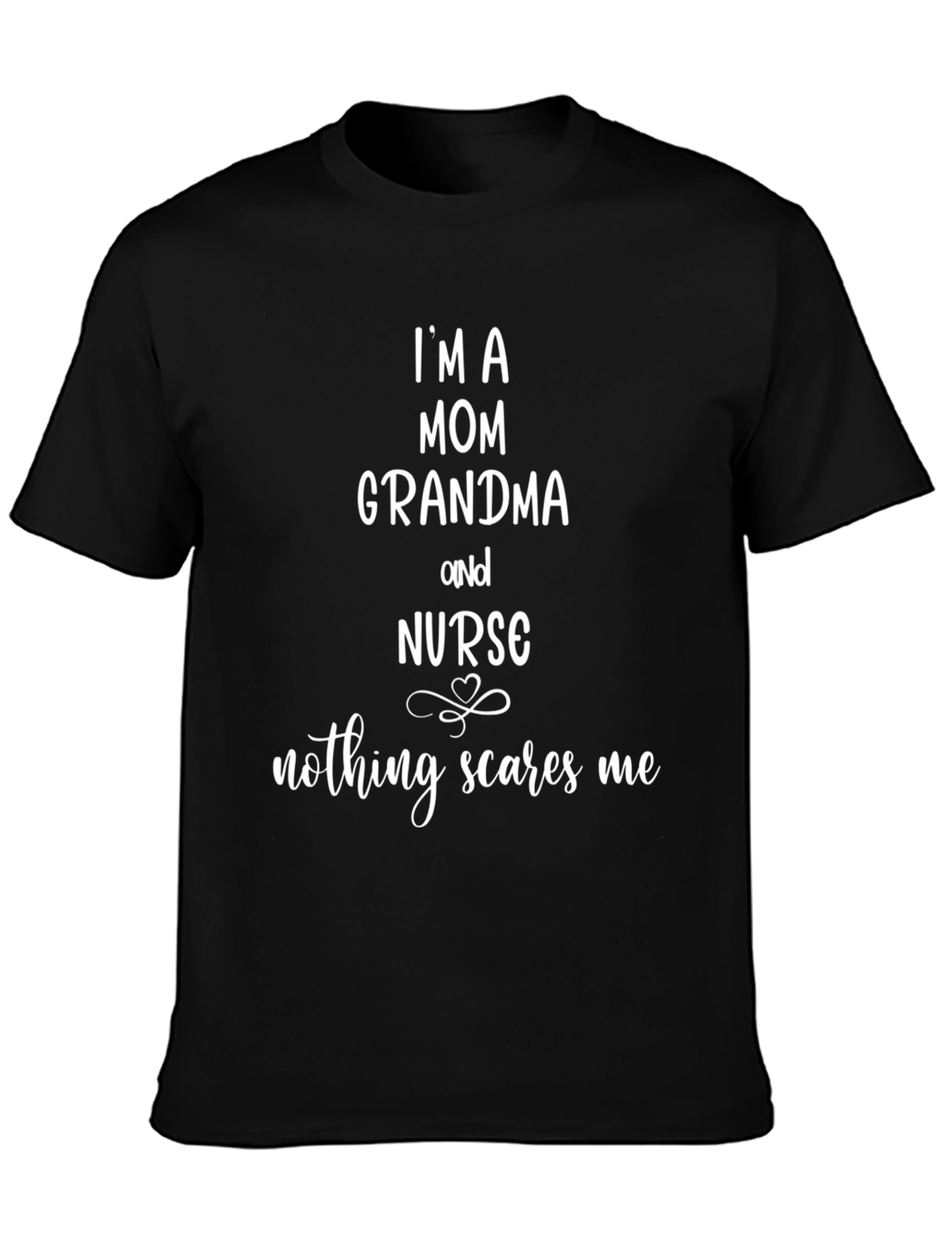 Mom Grandma Nurse Graphic Tee - Nothing Scares Me!