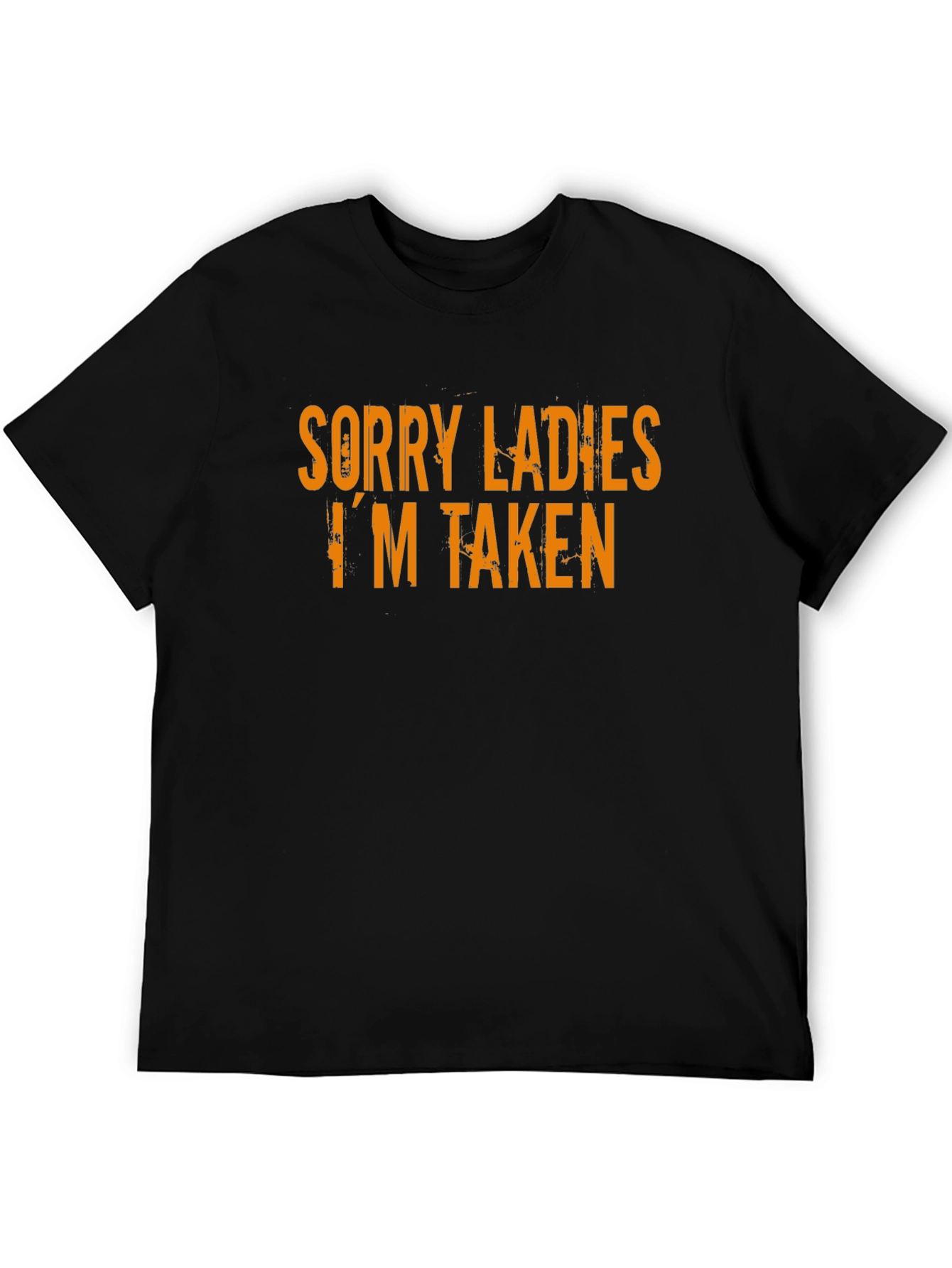 Sorry Ladies Im Taken T-Shirt