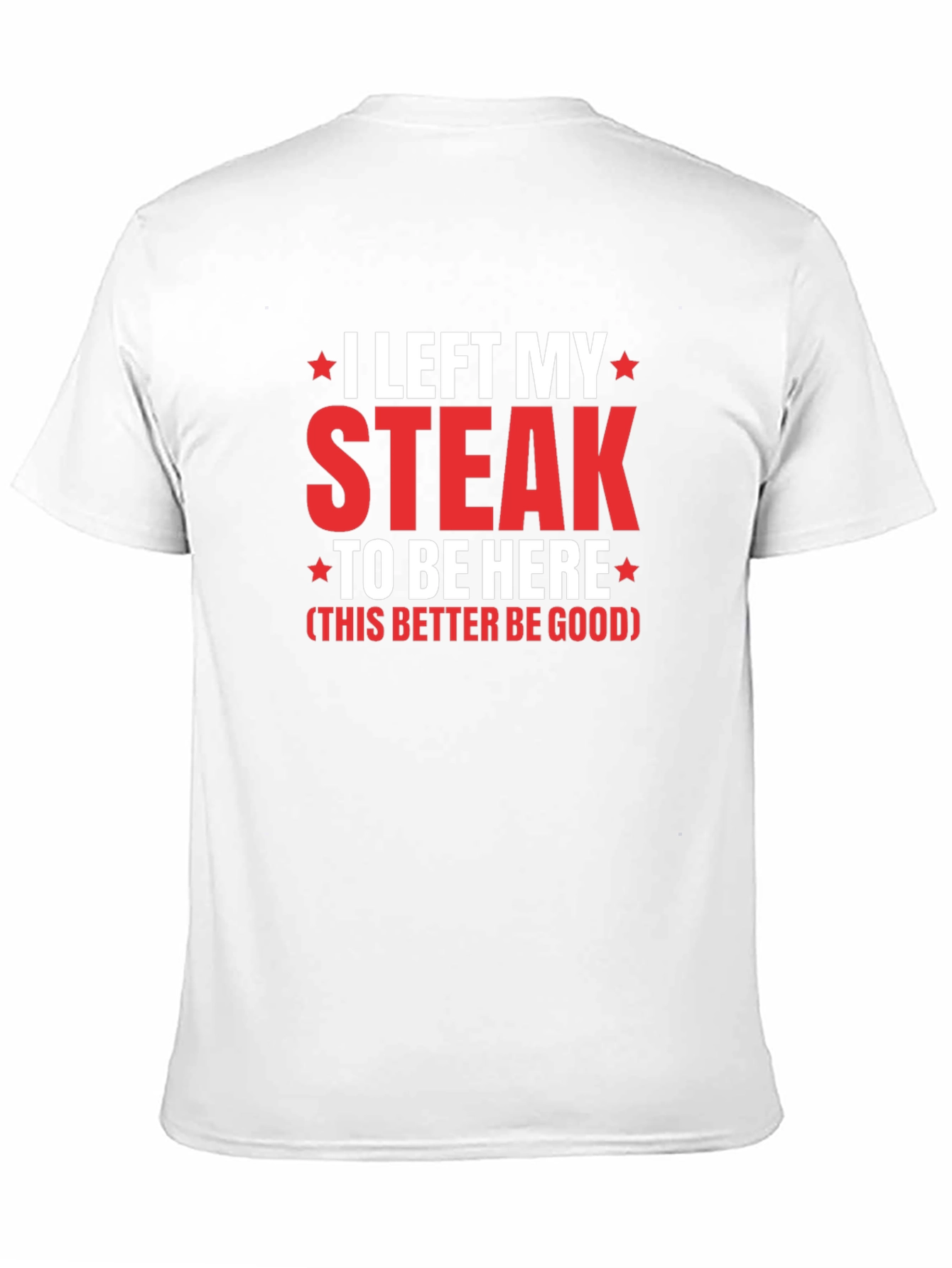 I Left My Steak T-Shirt - Funny Foodie Tee