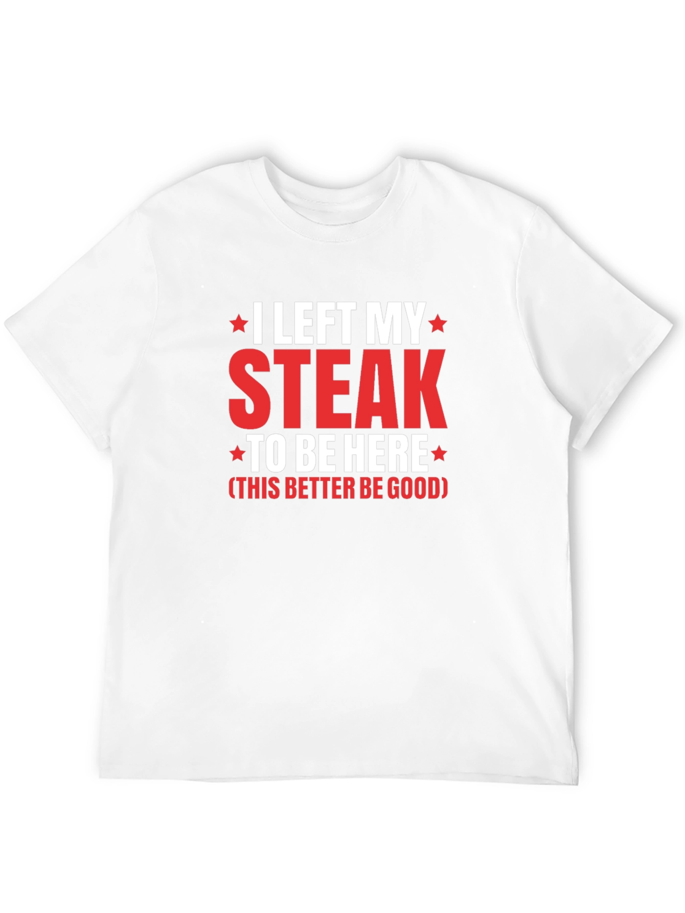 I Left My Steak T-Shirt - Funny Foodie Tee