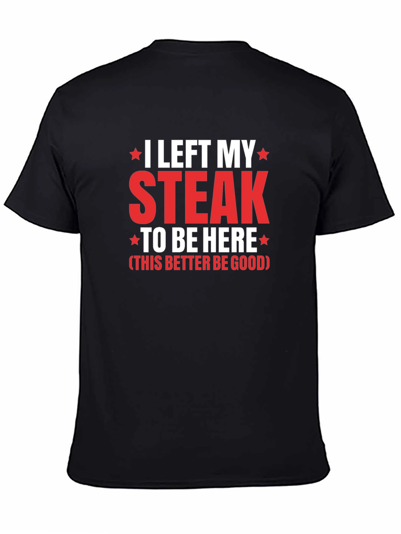 I Left My Steak T-Shirt - Funny Foodie Tee