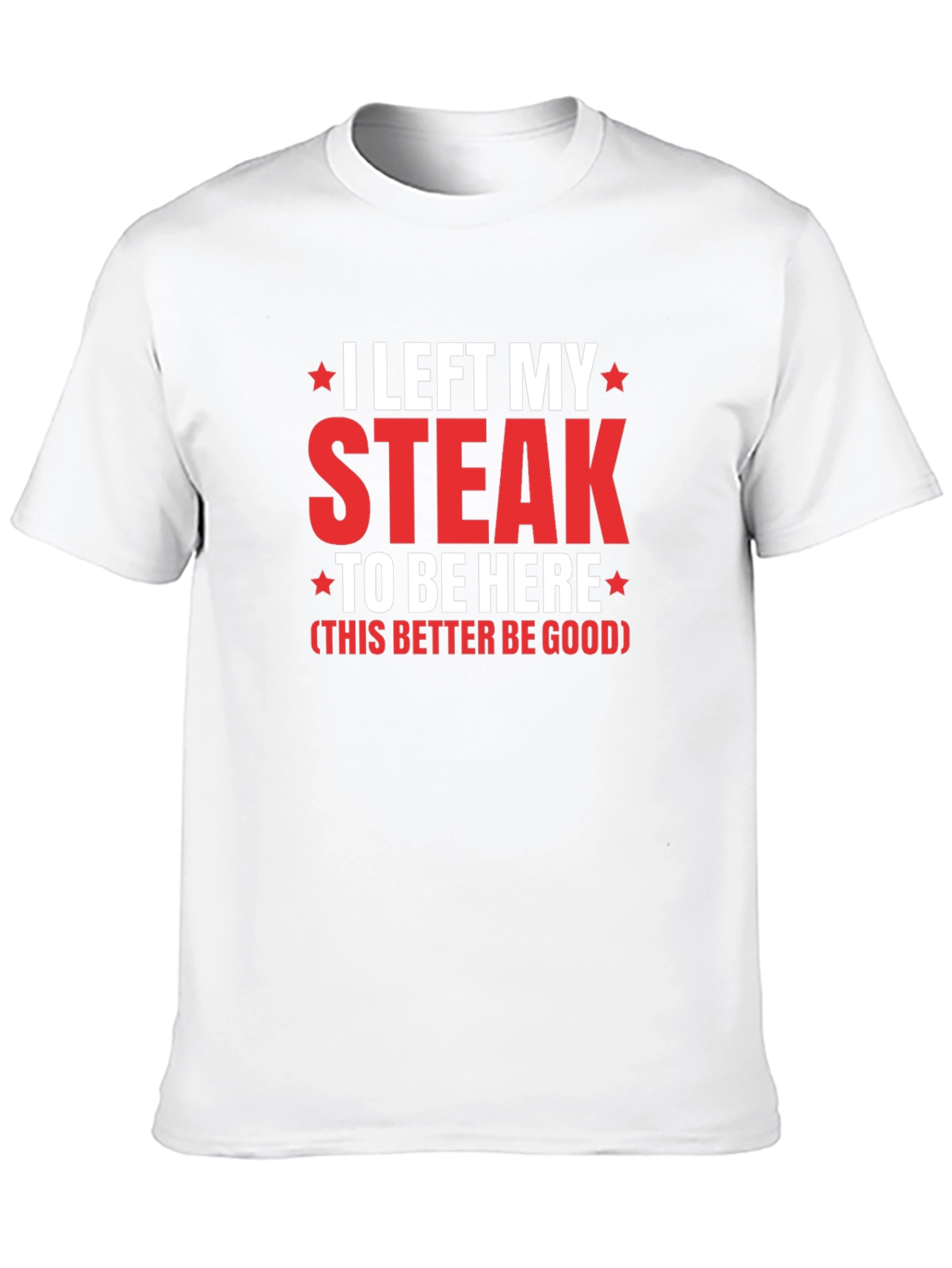 I Left My Steak T-Shirt - Funny Foodie Tee