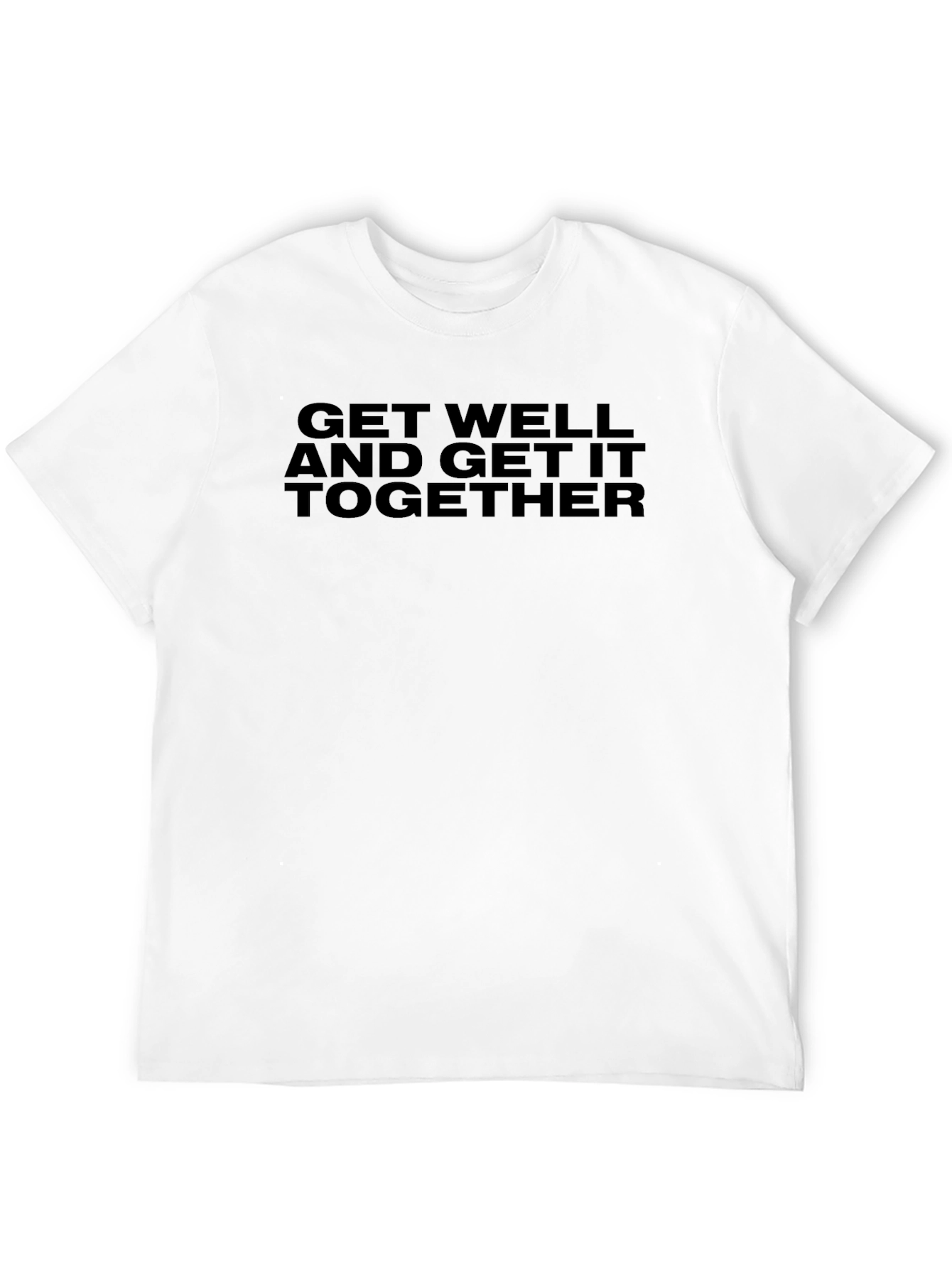 Get Well And Get It Together T-Shirt