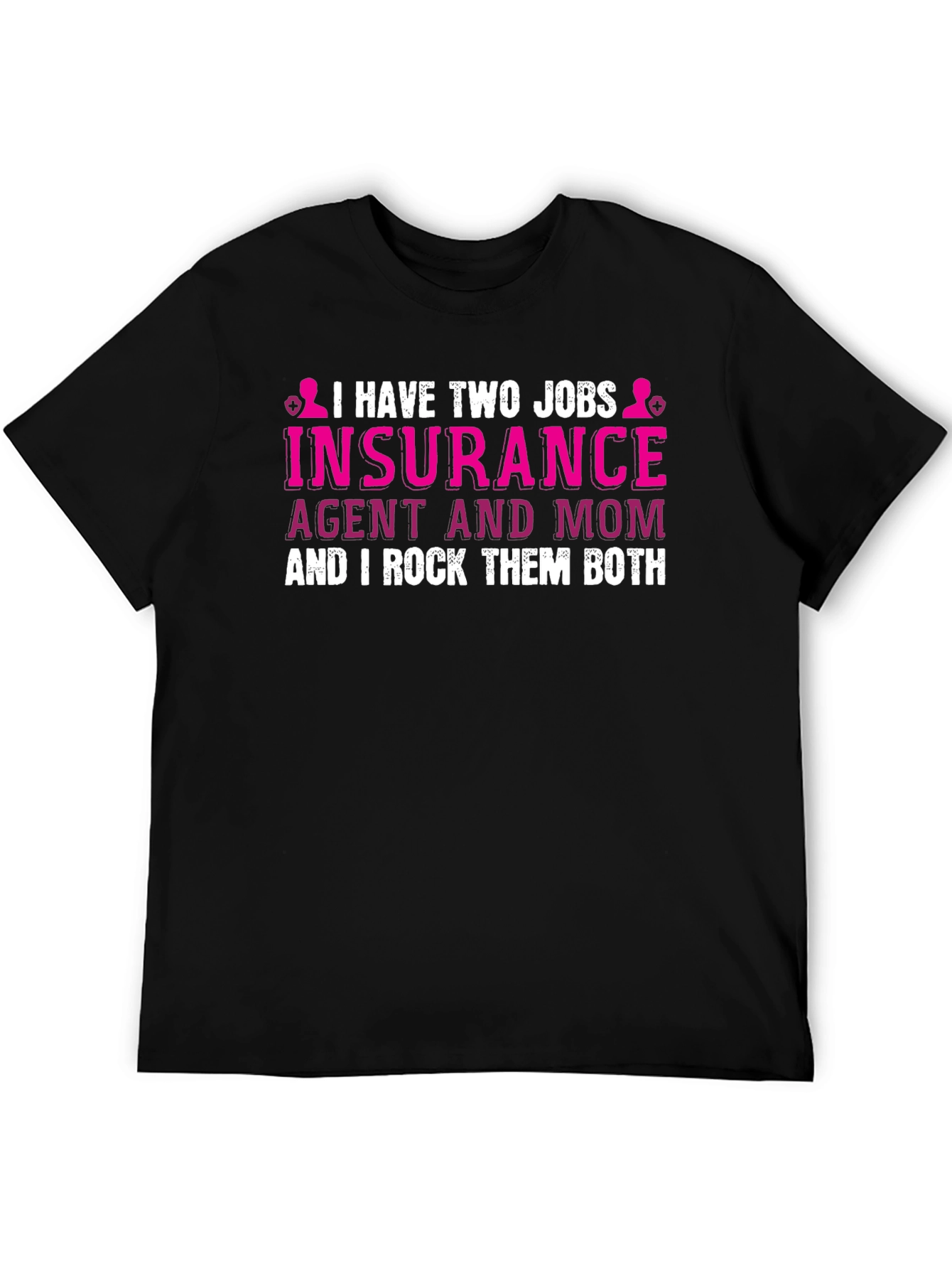 Insurance Agent Mom T-Shirt - I Rock Them Both!