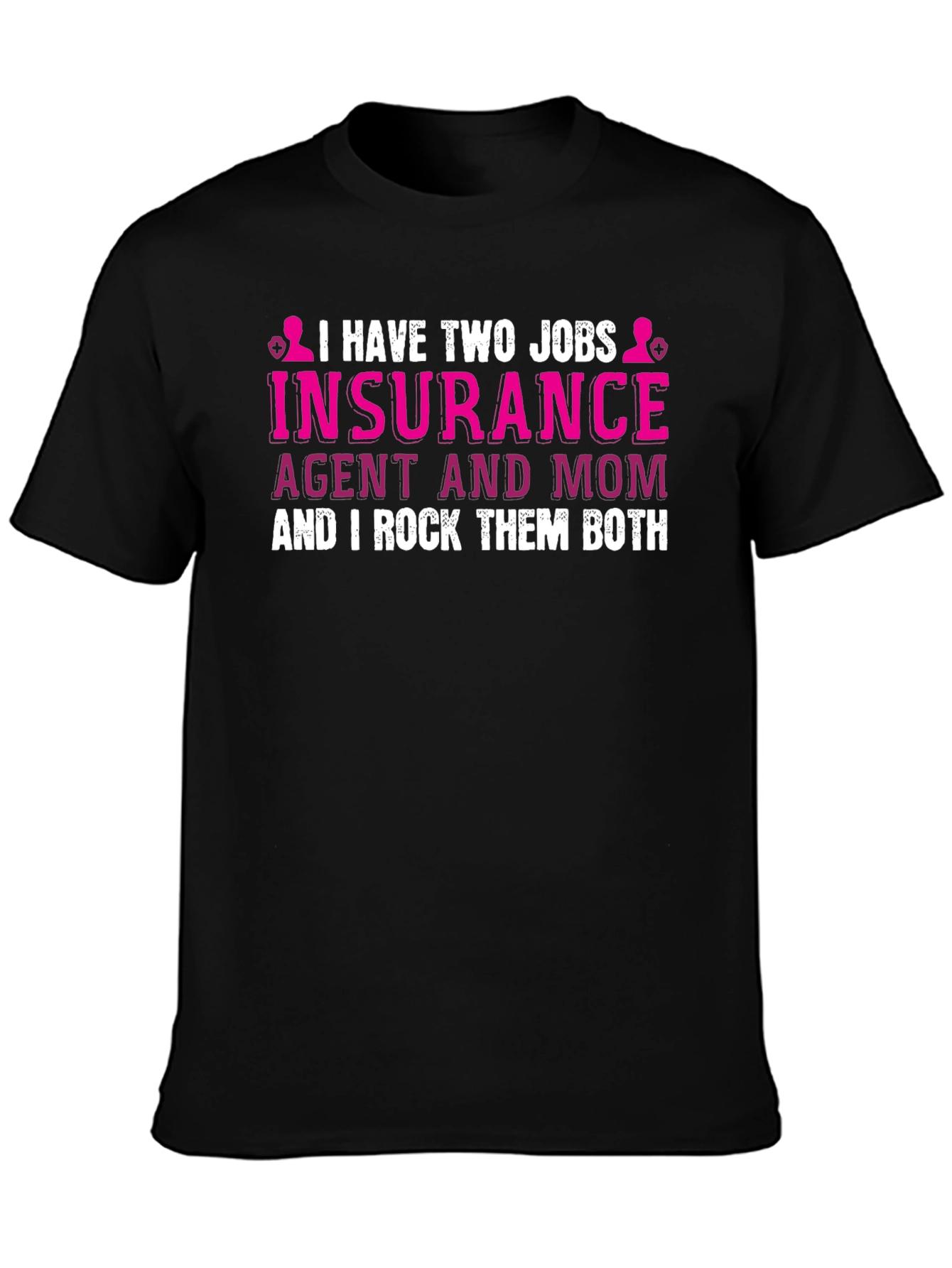 Insurance Agent Mom T-Shirt - I Rock Them Both!