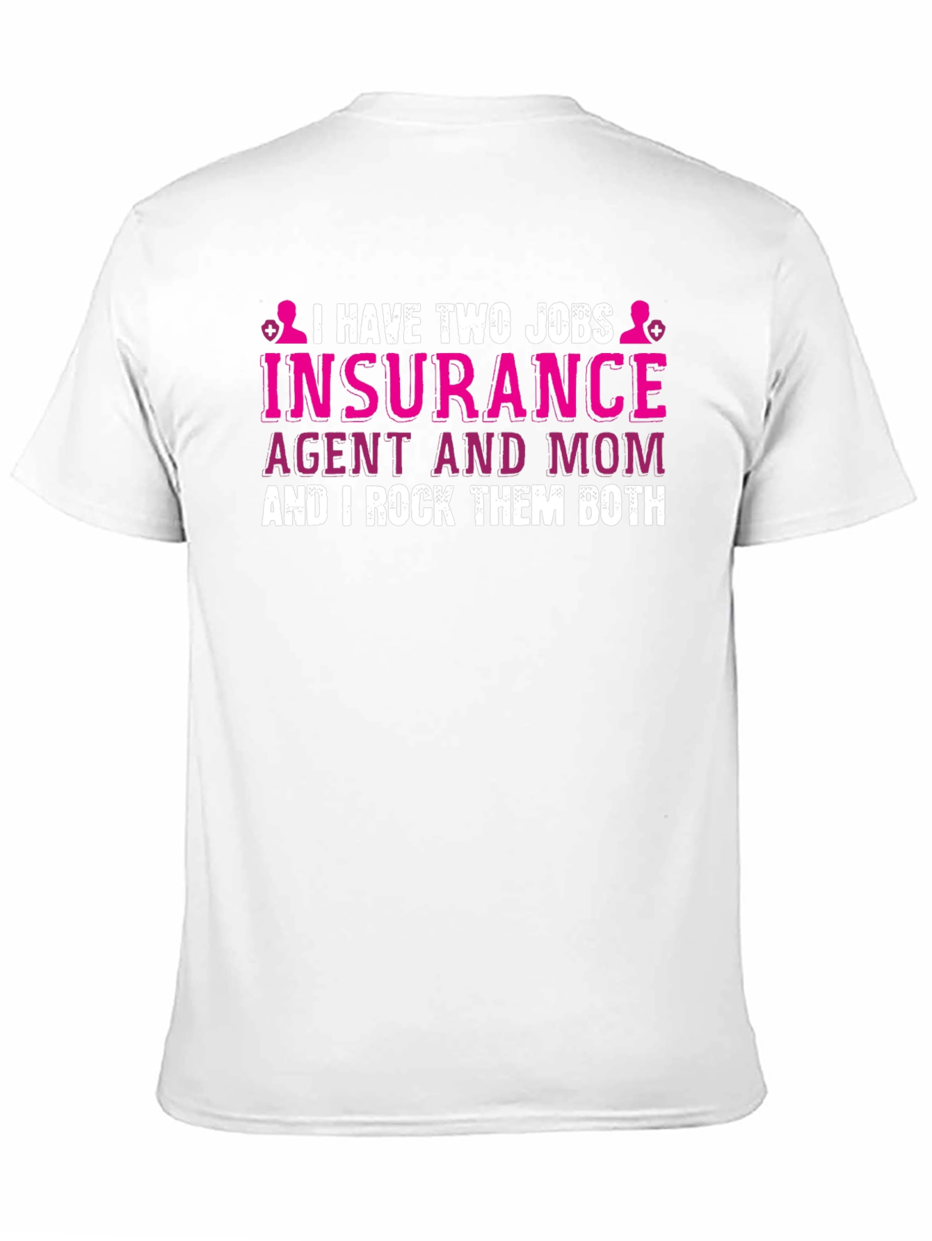 Insurance Agent Mom T-Shirt - I Rock Them Both!