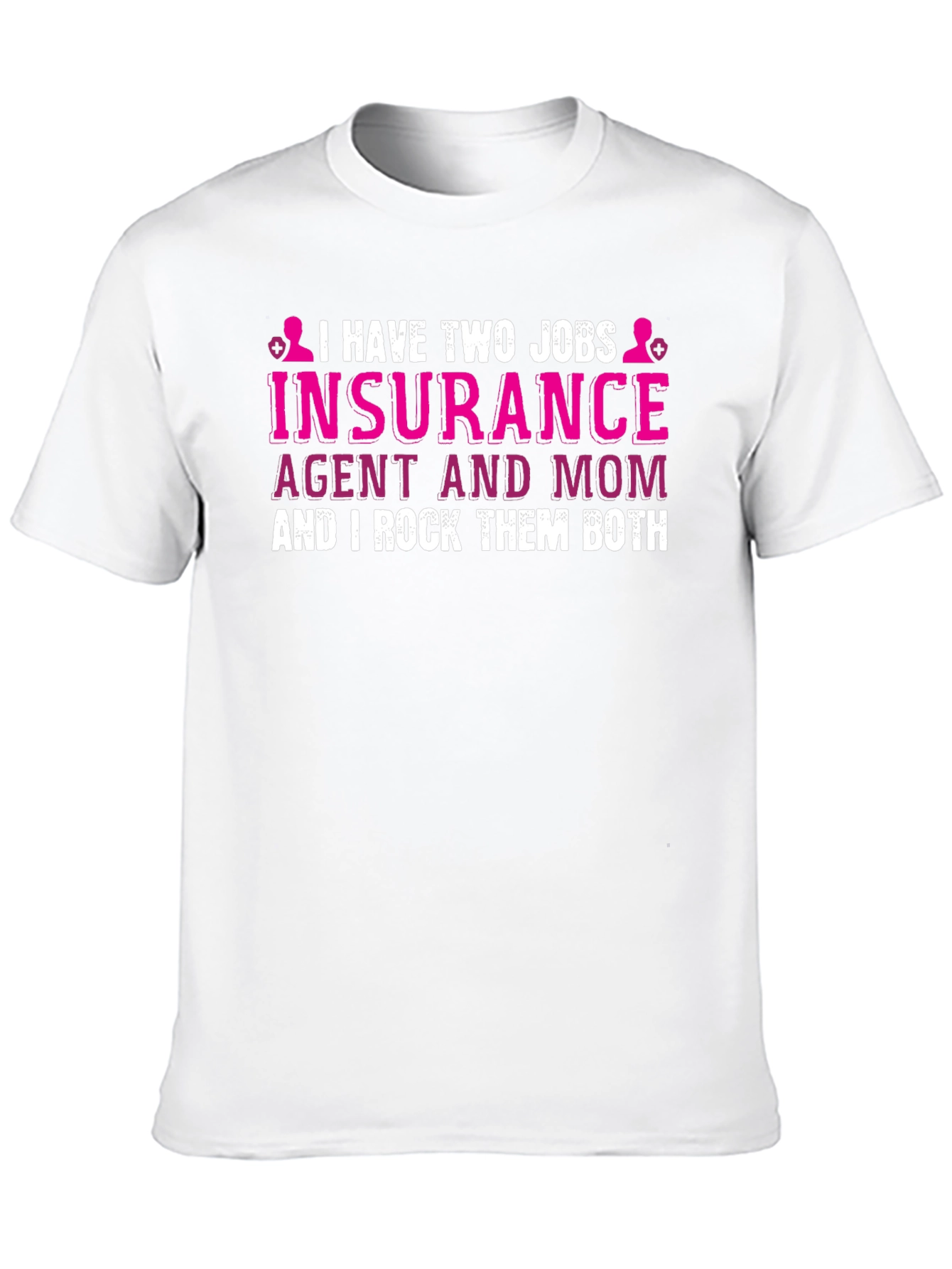 Insurance Agent Mom T-Shirt - I Rock Them Both!
