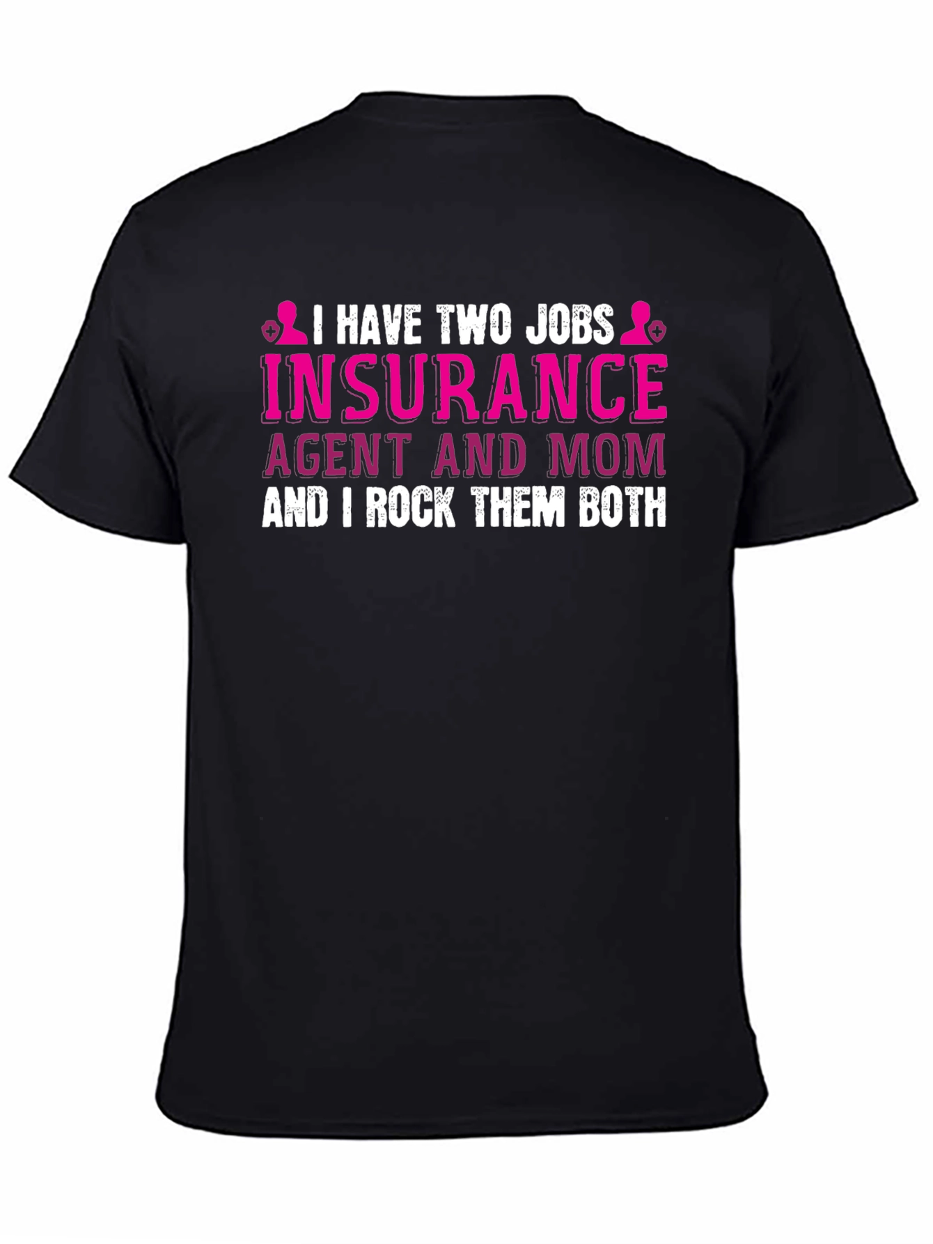 Insurance Agent Mom T-Shirt - I Rock Them Both!