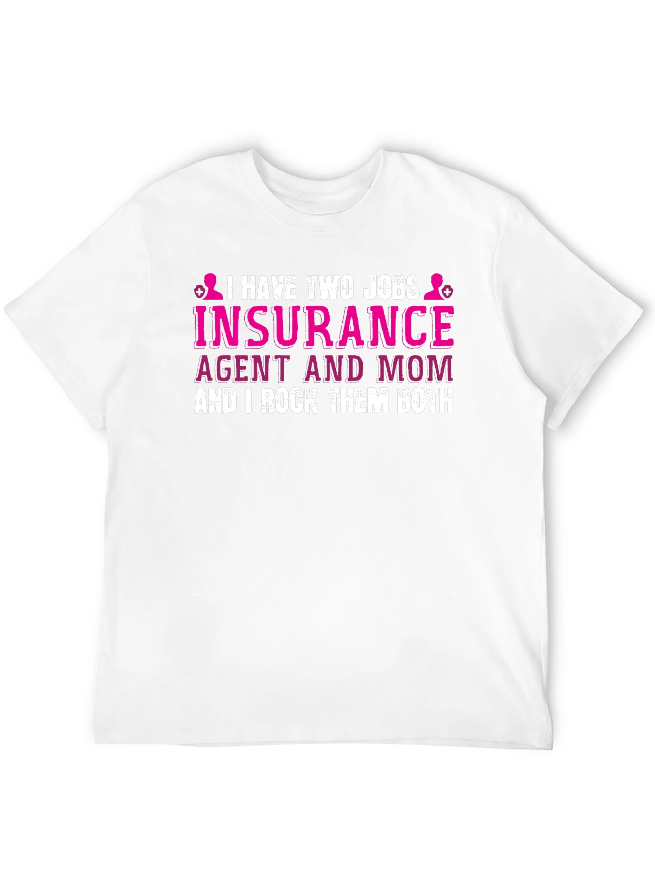 Insurance Agent Mom T-Shirt - I Rock Them Both!