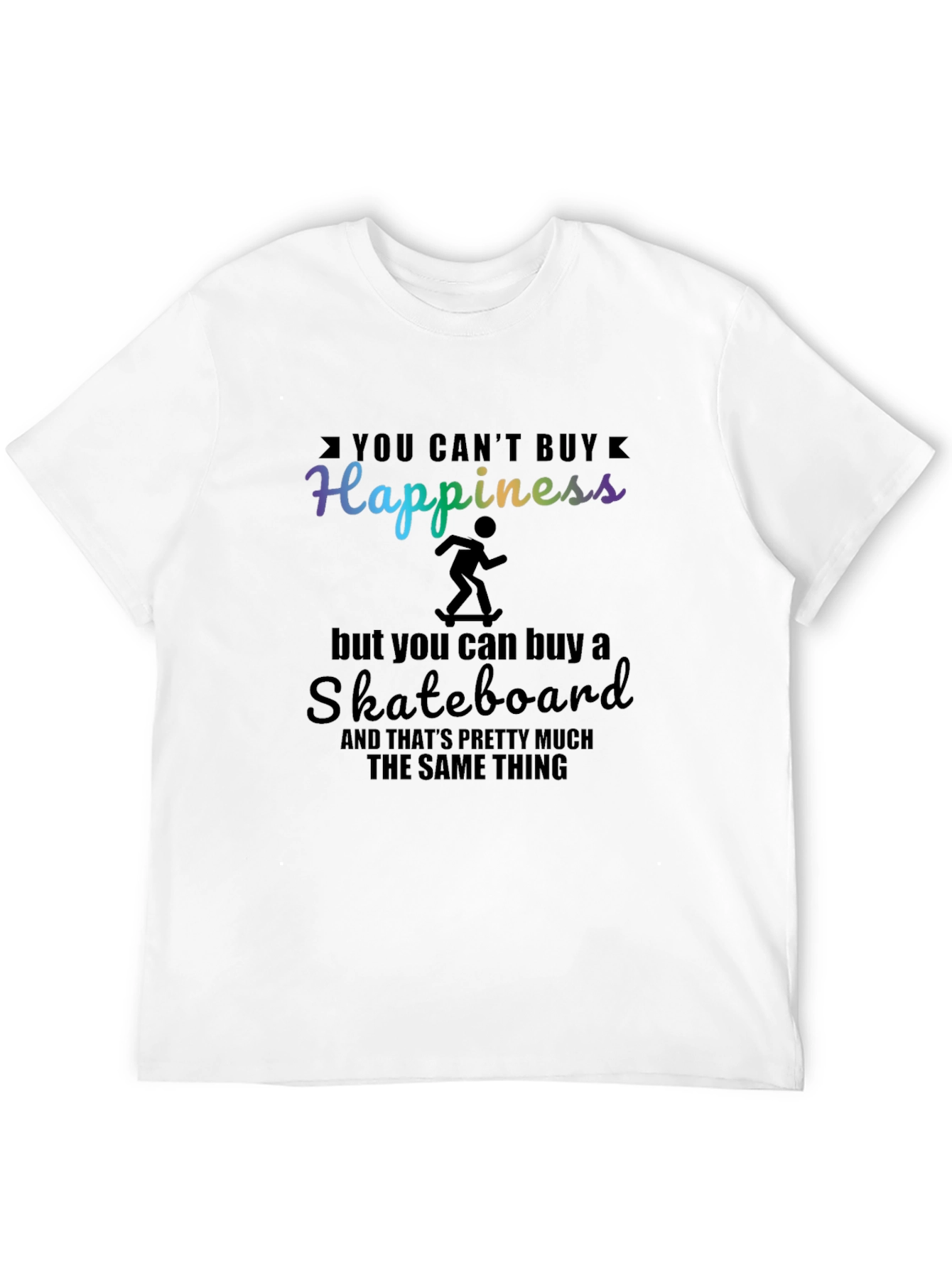 Happiness Skateboard T-Shirt - Buy Skateboard Buy Happiness!
