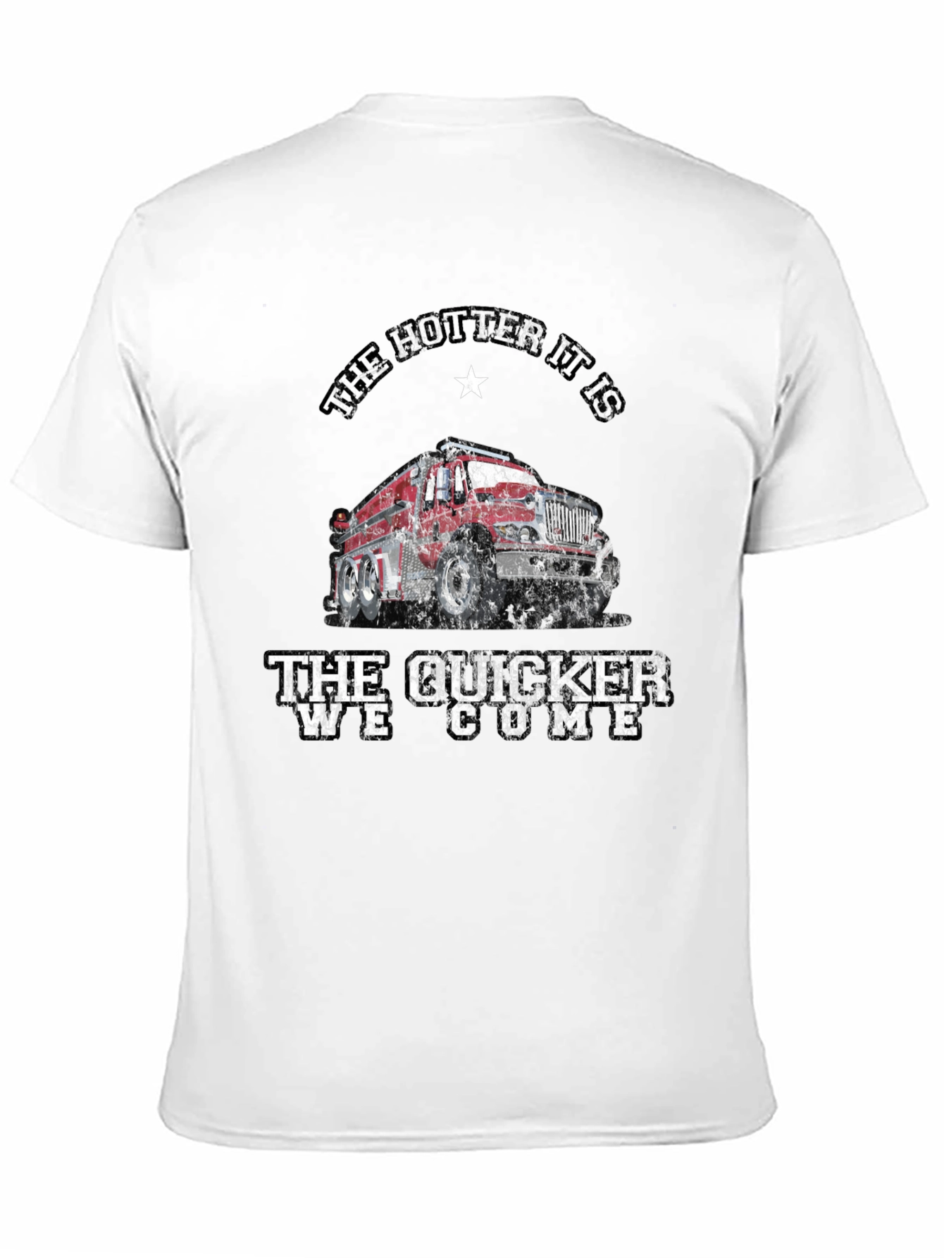 Fire Truck T-Shirt - The Hotter It Is...