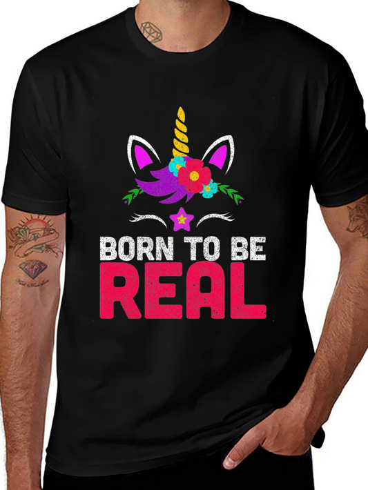 Born to Be Real Unicorn Graphic T-Shirt