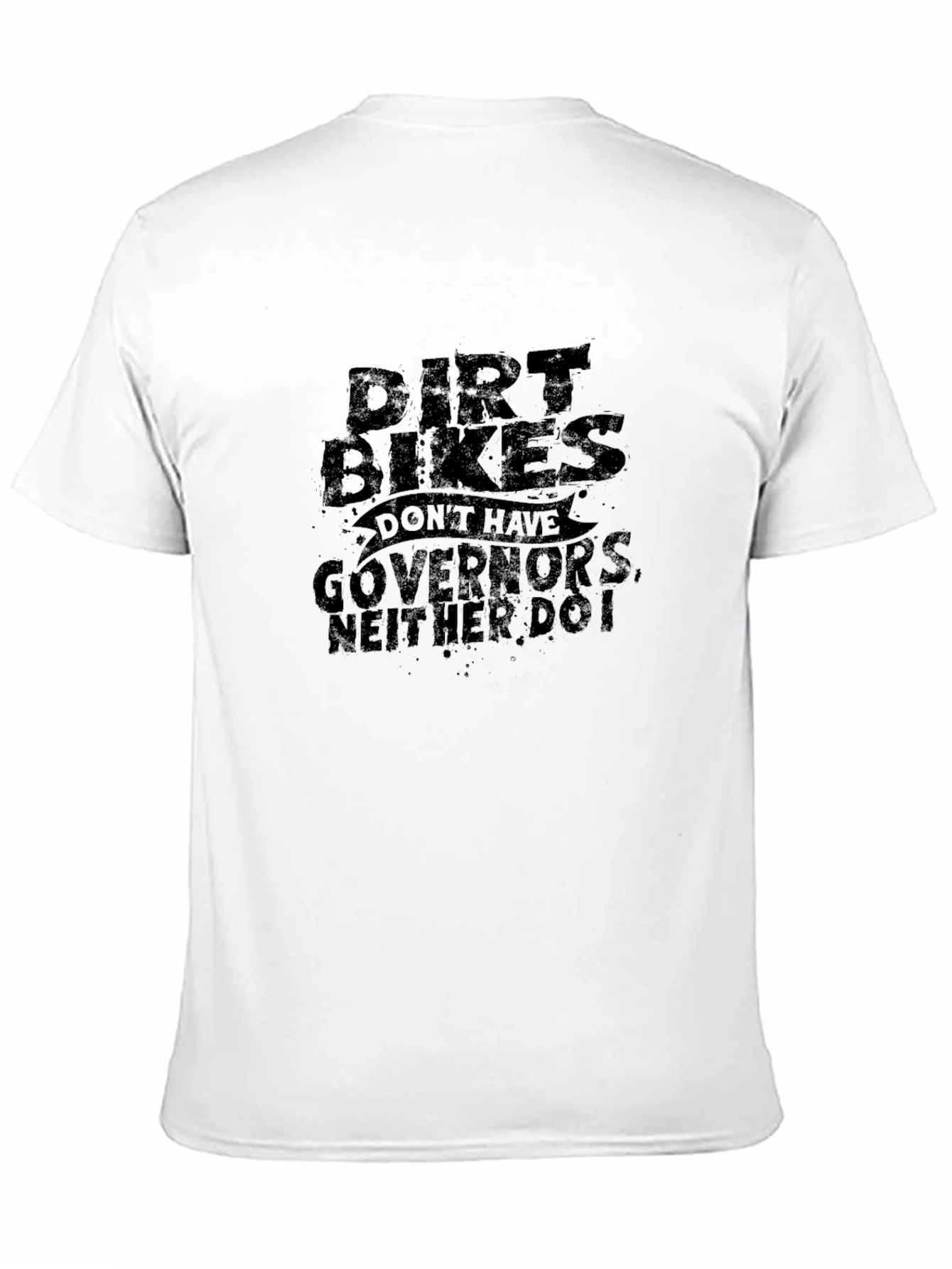 Dirt Bikes Dont Have Governors T-Shirt