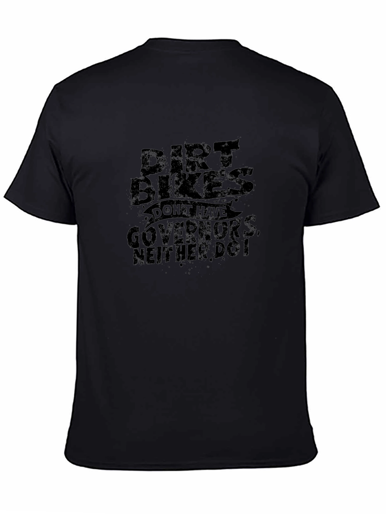 Dirt Bikes Dont Have Governors T-Shirt