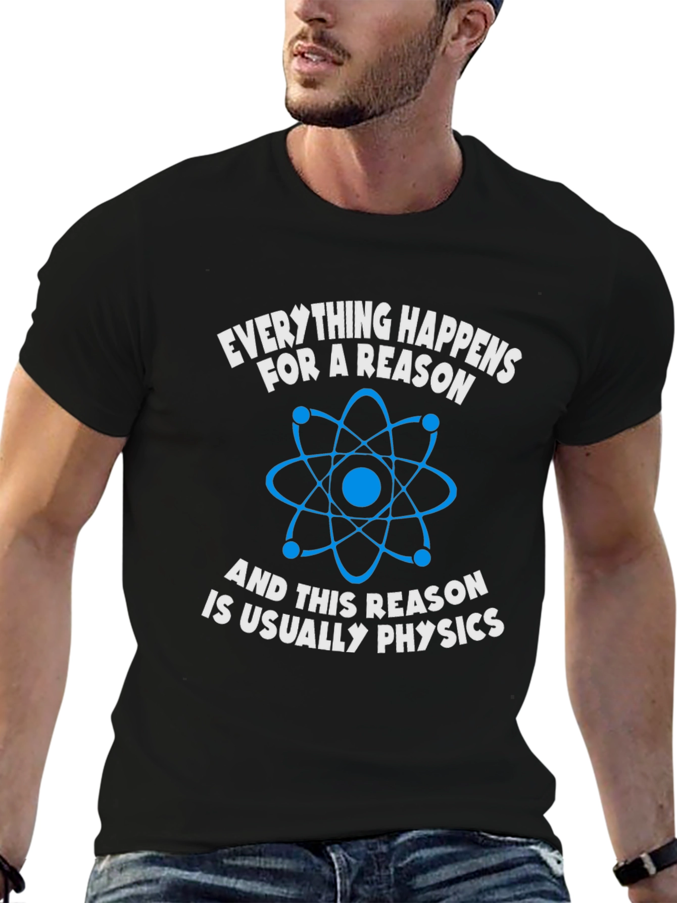 Physics T-Shirt: Everything Happens For A Reason