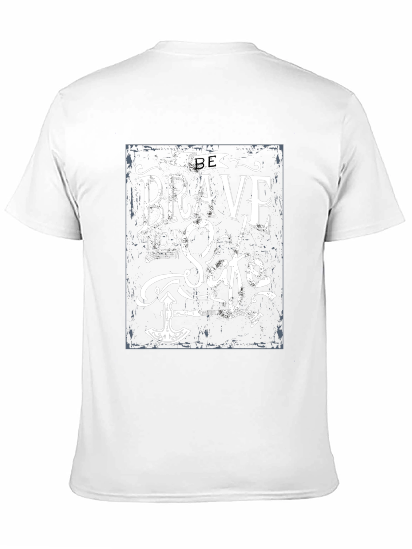 Be Brave Not Safe T-Shirt