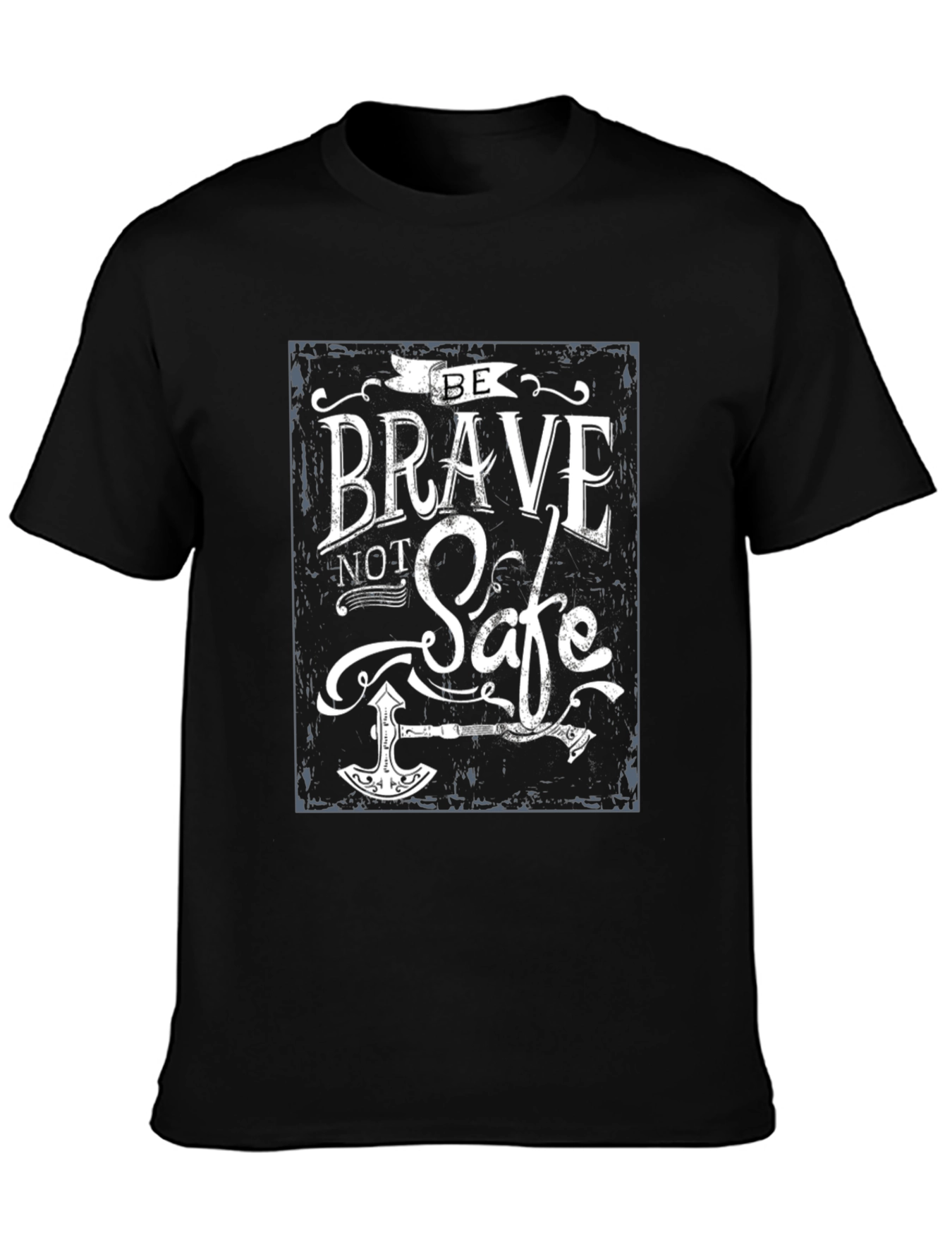 Be Brave Not Safe T-Shirt