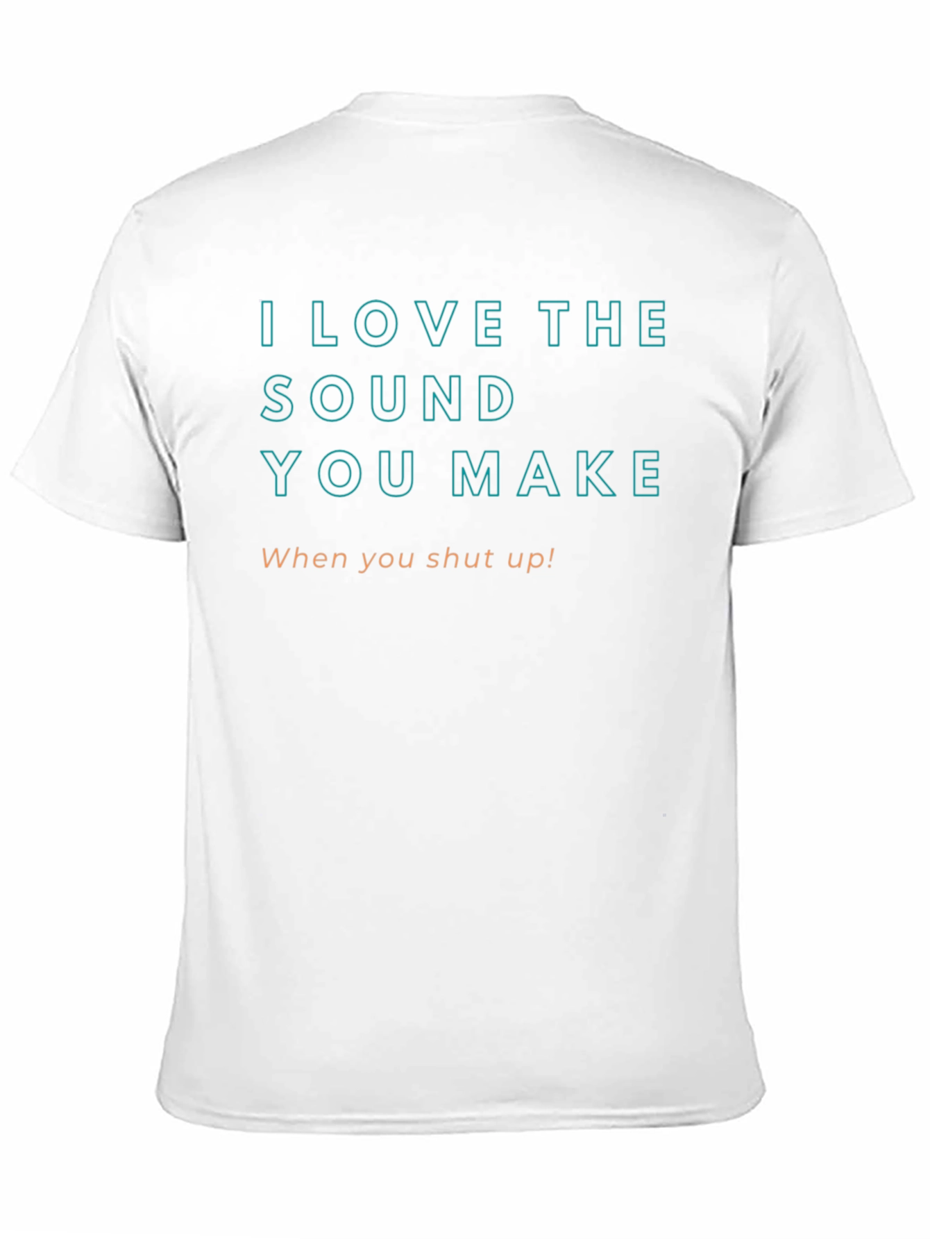 I Love The Sound You Make T-Shirt