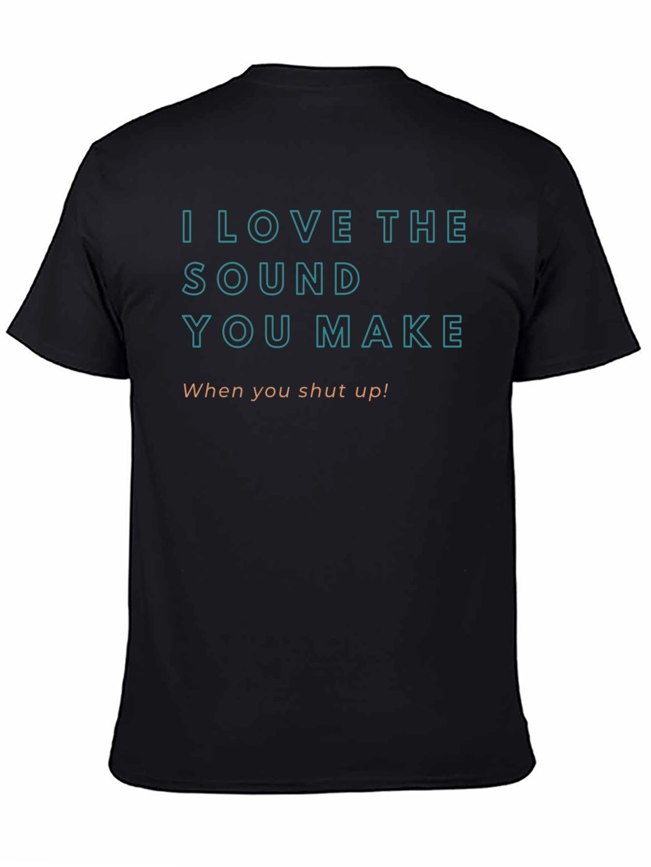 I Love The Sound You Make T-Shirt
