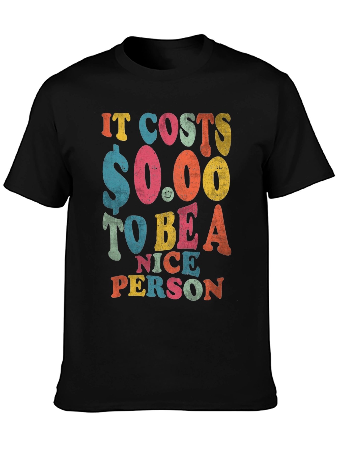 It Costs $0.00 to Be a Nice Person T-Shirt