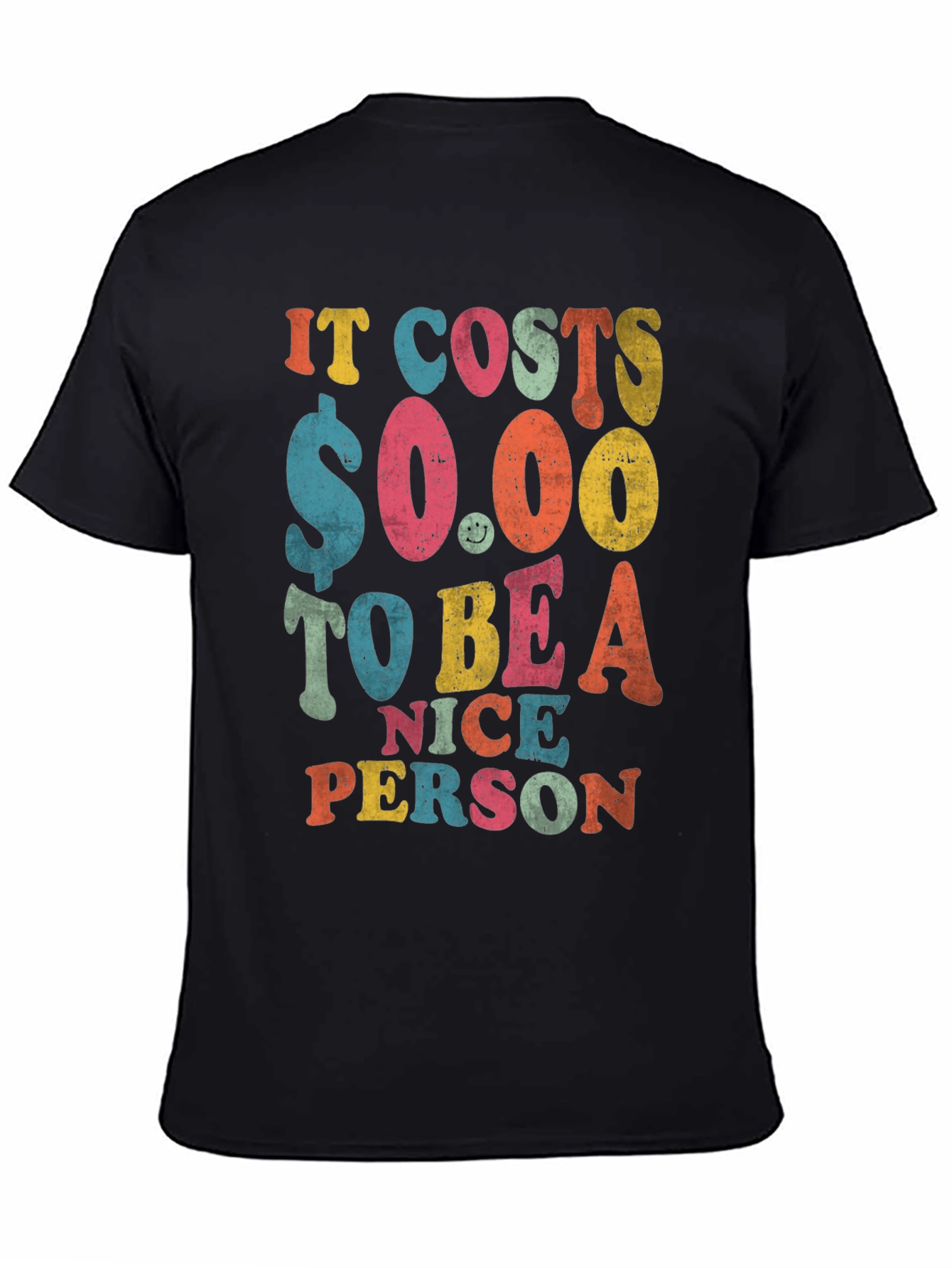 It Costs $0.00 to Be a Nice Person T-Shirt