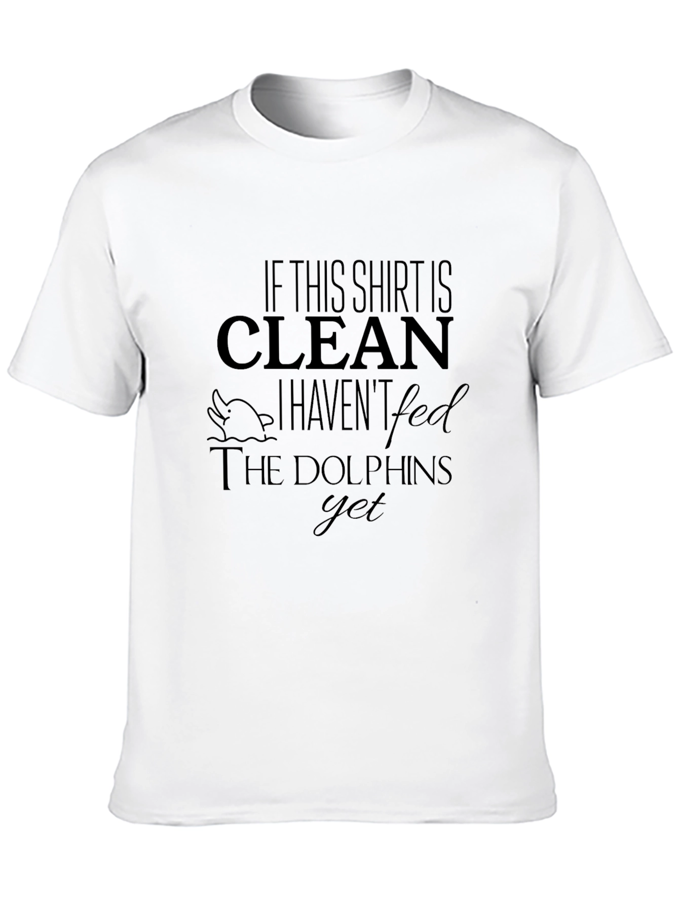 If This Shirt is Clean Dolphin Graphic T-Shirt