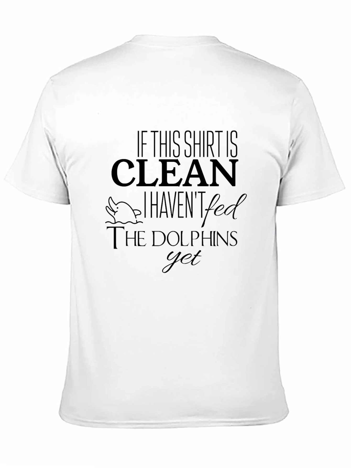 If This Shirt is Clean Dolphin Graphic T-Shirt