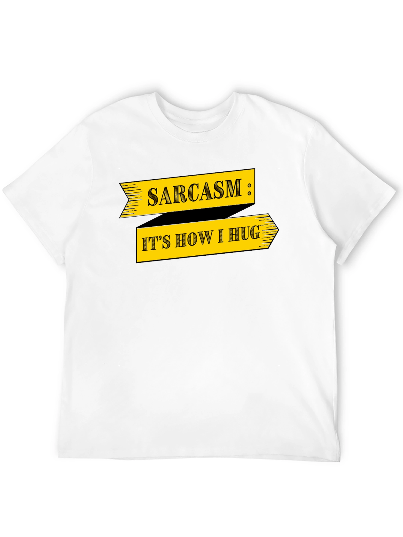 Sarcasm T-Shirt: Its How I Hug Funny Graphic Tee