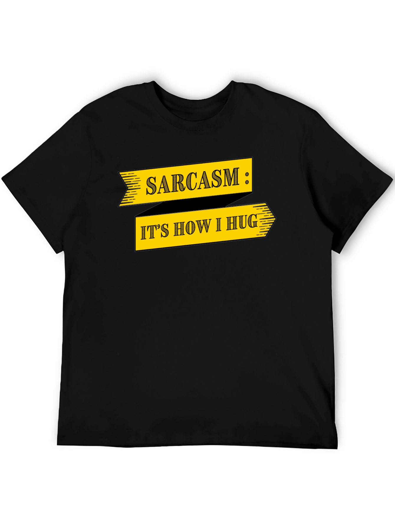 Sarcasm T-Shirt: Its How I Hug Funny Graphic Tee