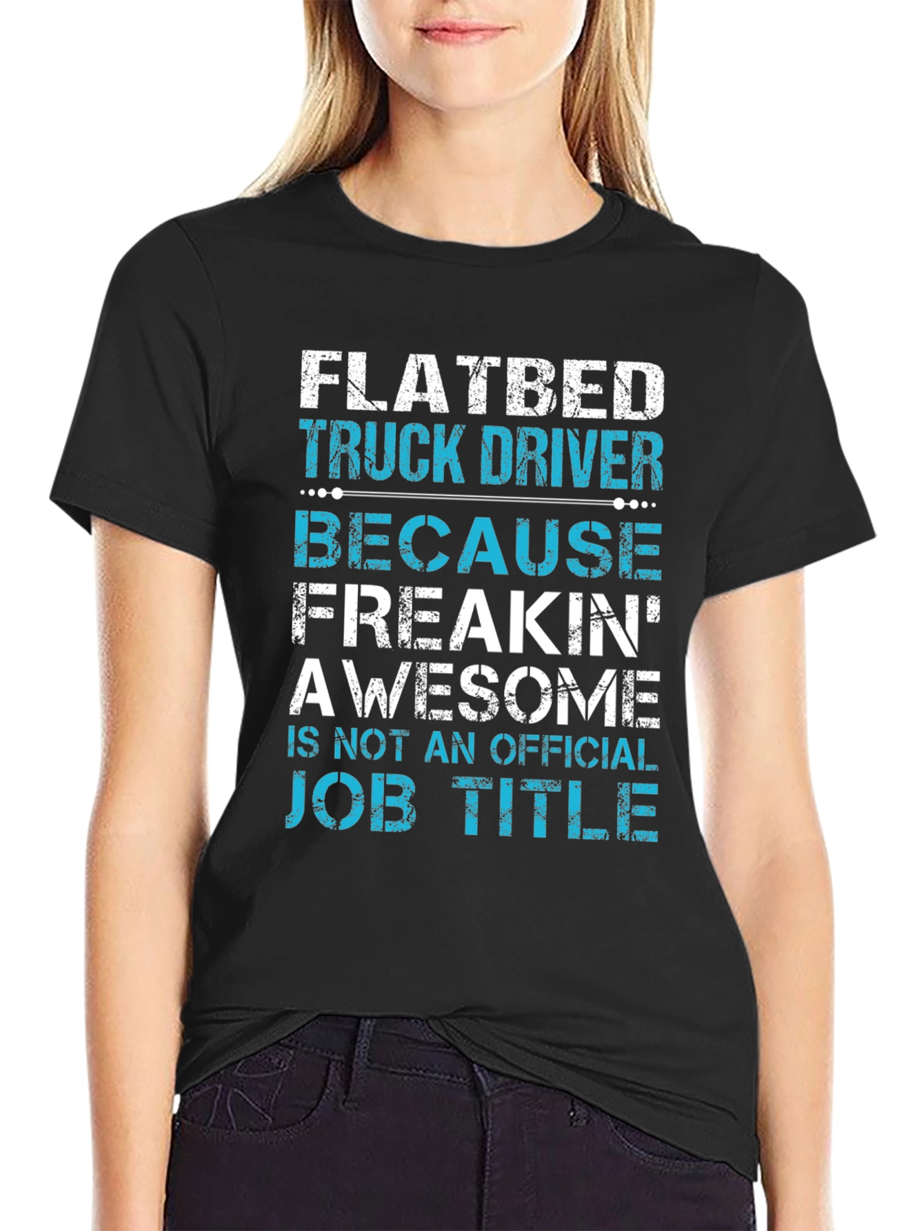 Flatbed Truck Driver T-Shirt: Awesome Job Title!
