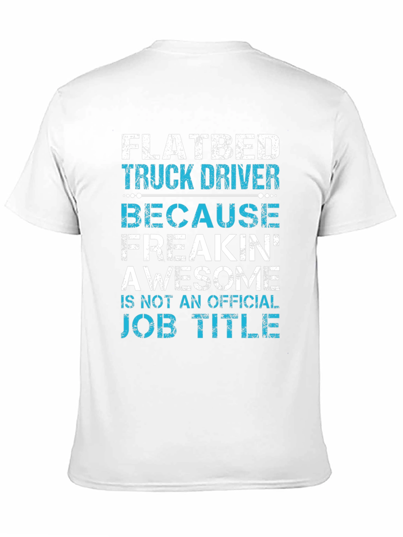 Flatbed Truck Driver T-Shirt: Awesome Job Title!