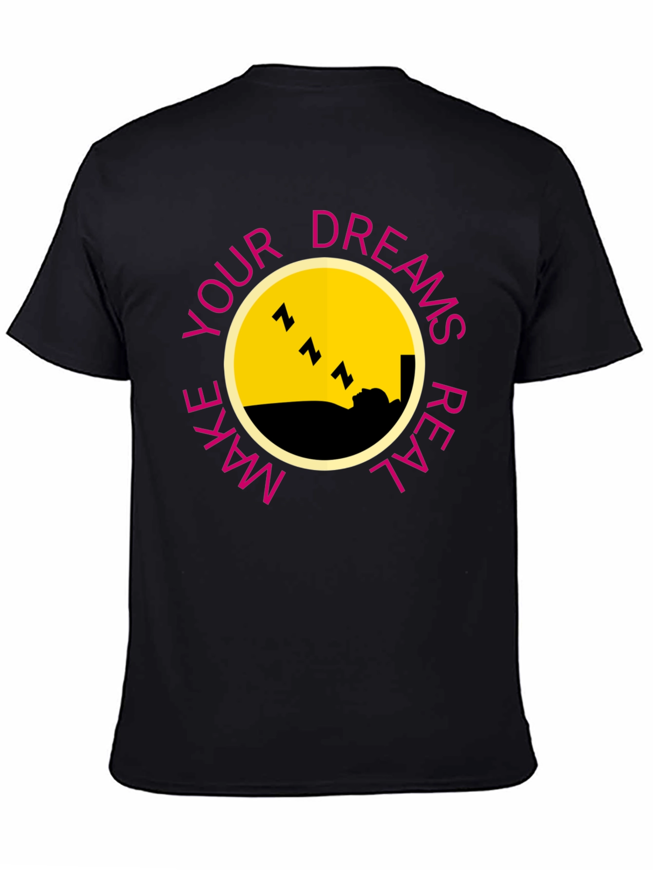 Dreams T-Shirt - Make Your Dreams Real