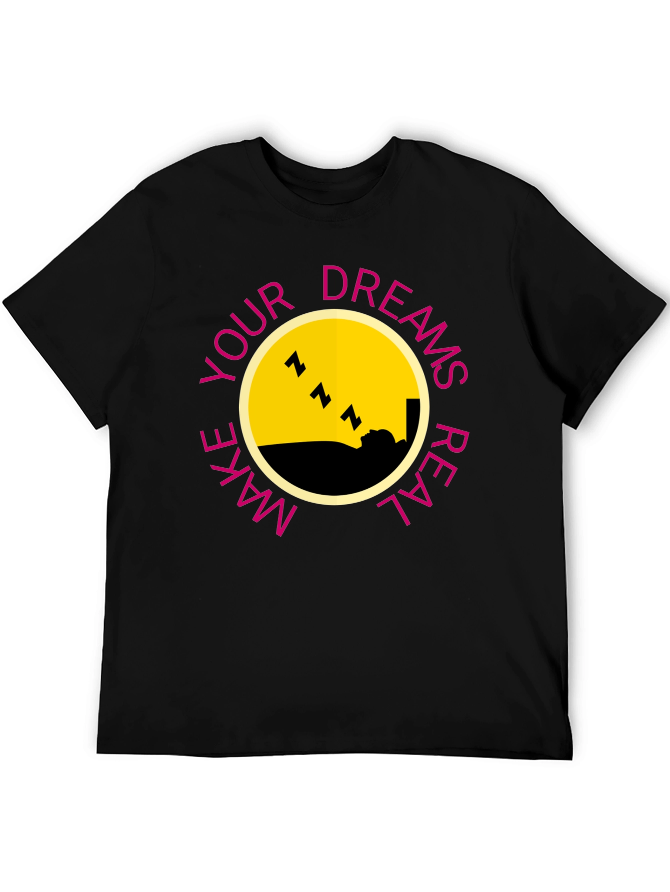 Dreams T-Shirt - Make Your Dreams Real