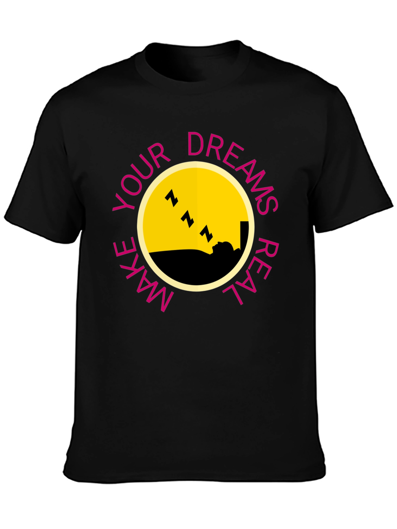 Dreams T-Shirt - Make Your Dreams Real