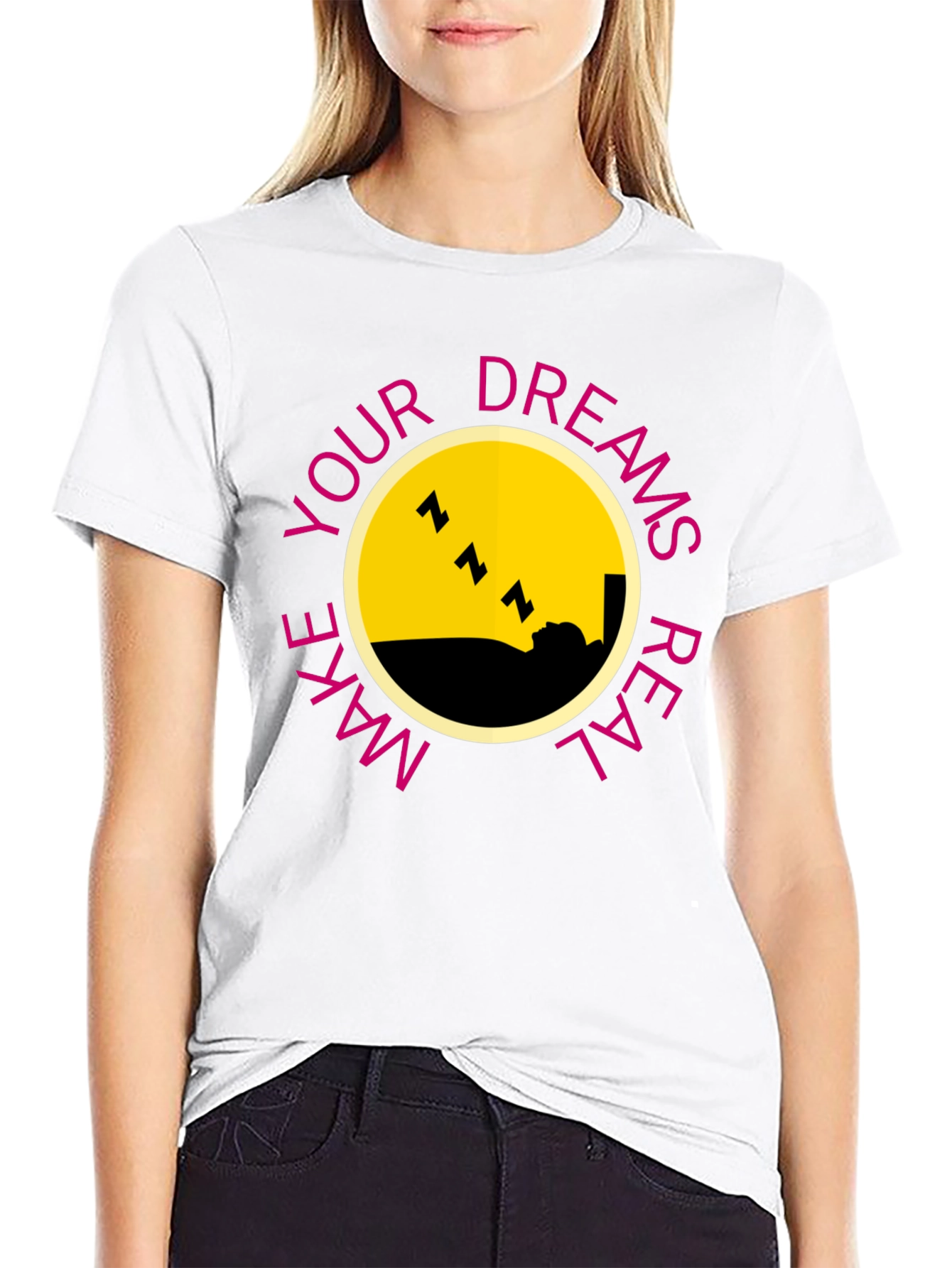 Dreams T-Shirt - Make Your Dreams Real