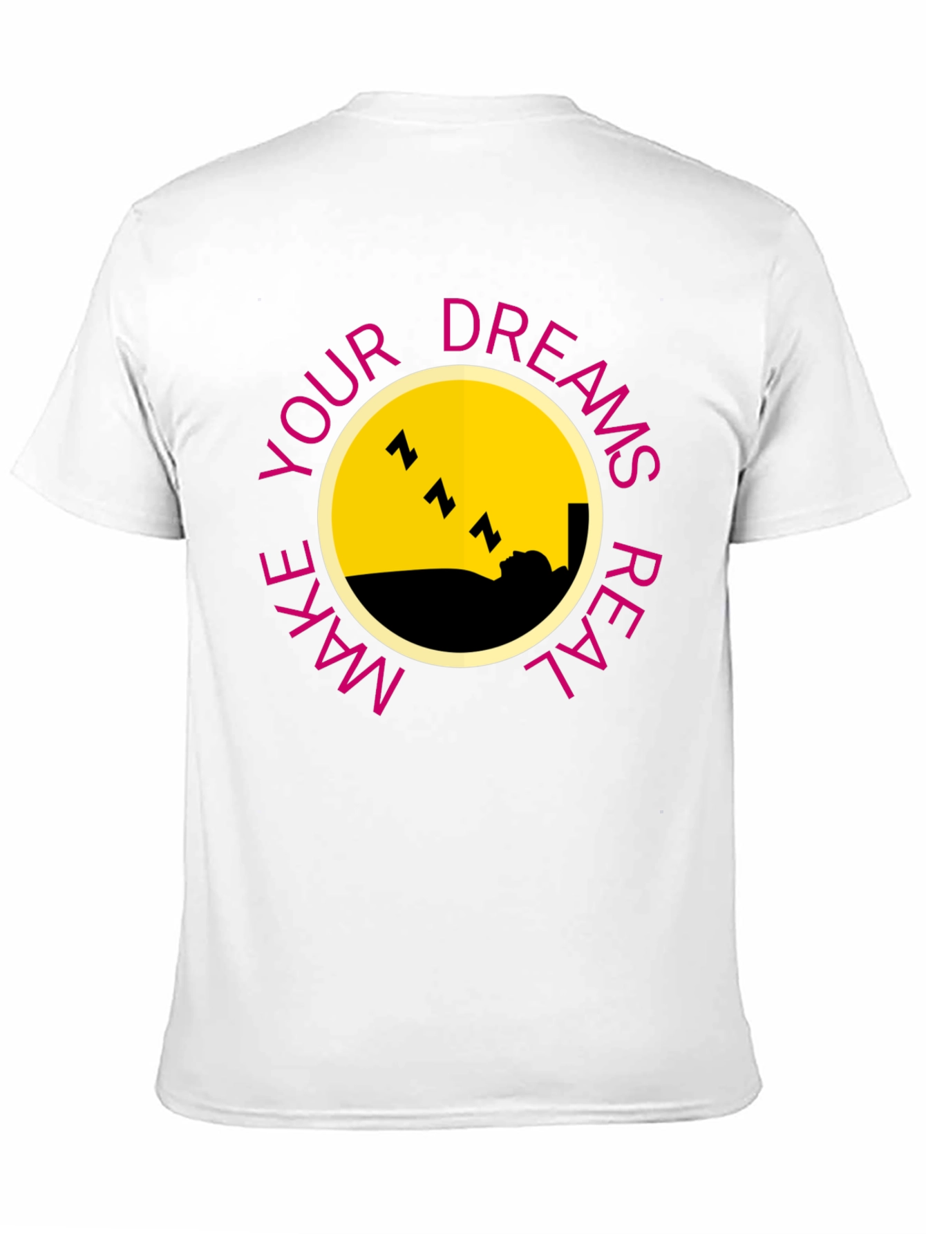 Dreams T-Shirt - Make Your Dreams Real