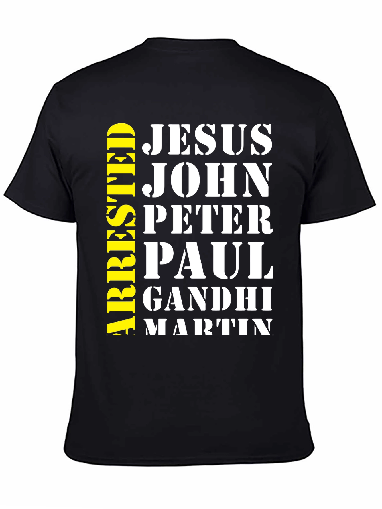 Arrested Jesus John Peter Paul Gandhi Martin T-Shirt