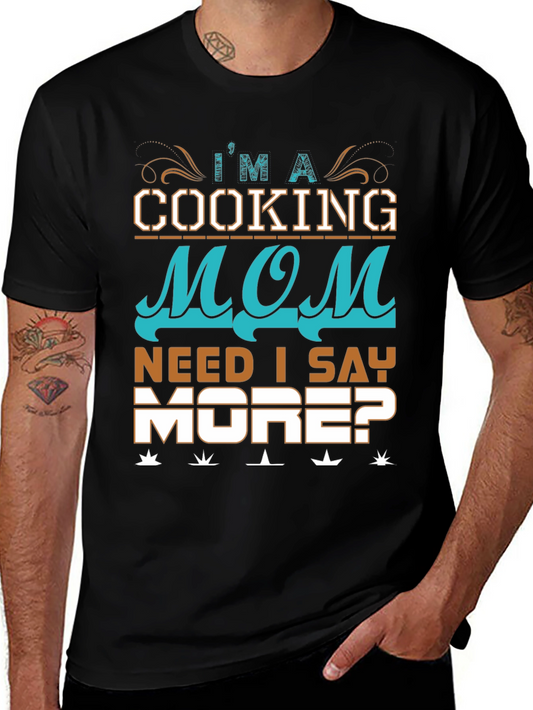 Cooking Mom T-Shirt: Need I Say More? Black Cotton Tee