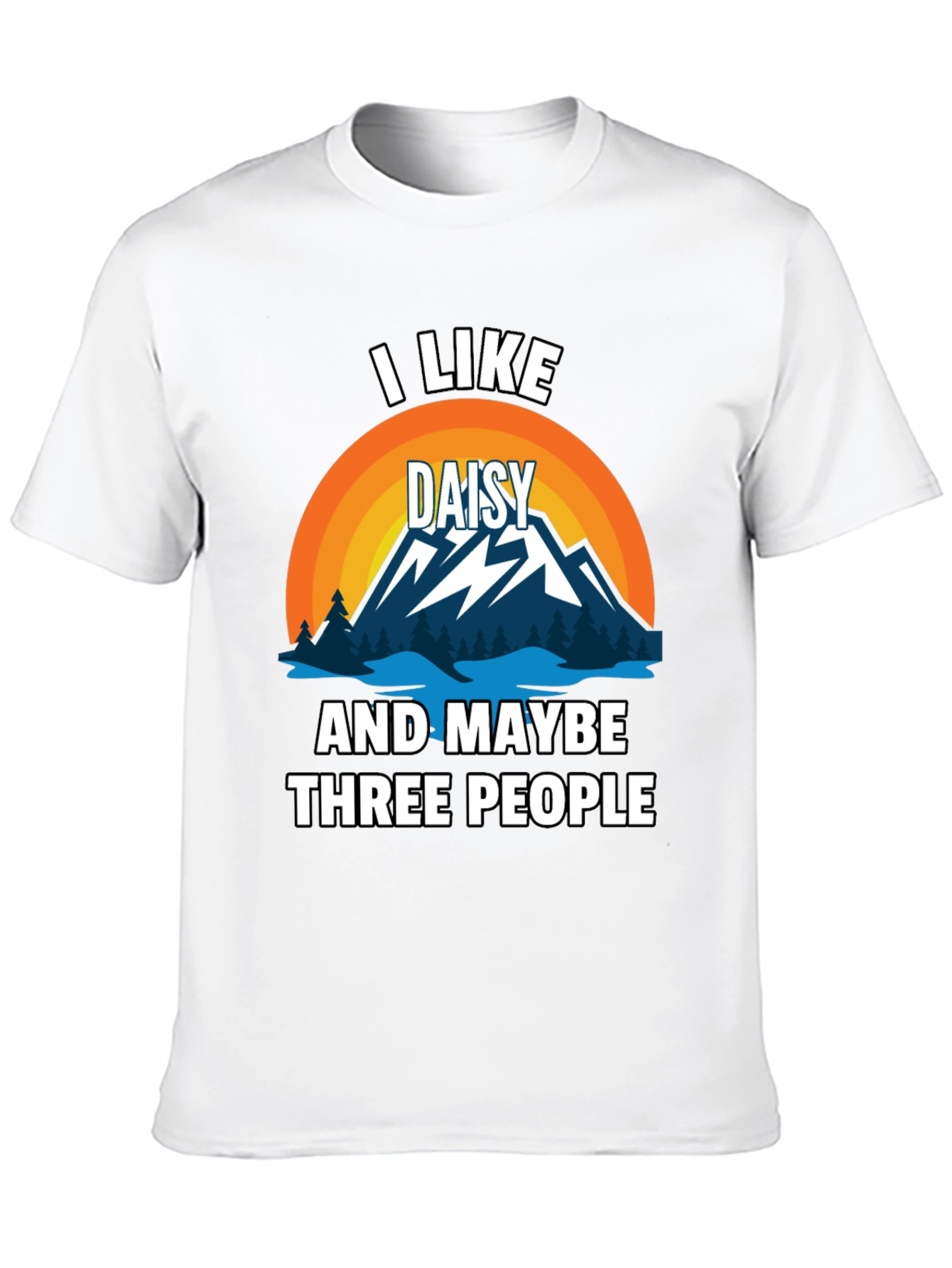 I Like Daisy and Maybe Three People T-Shirt