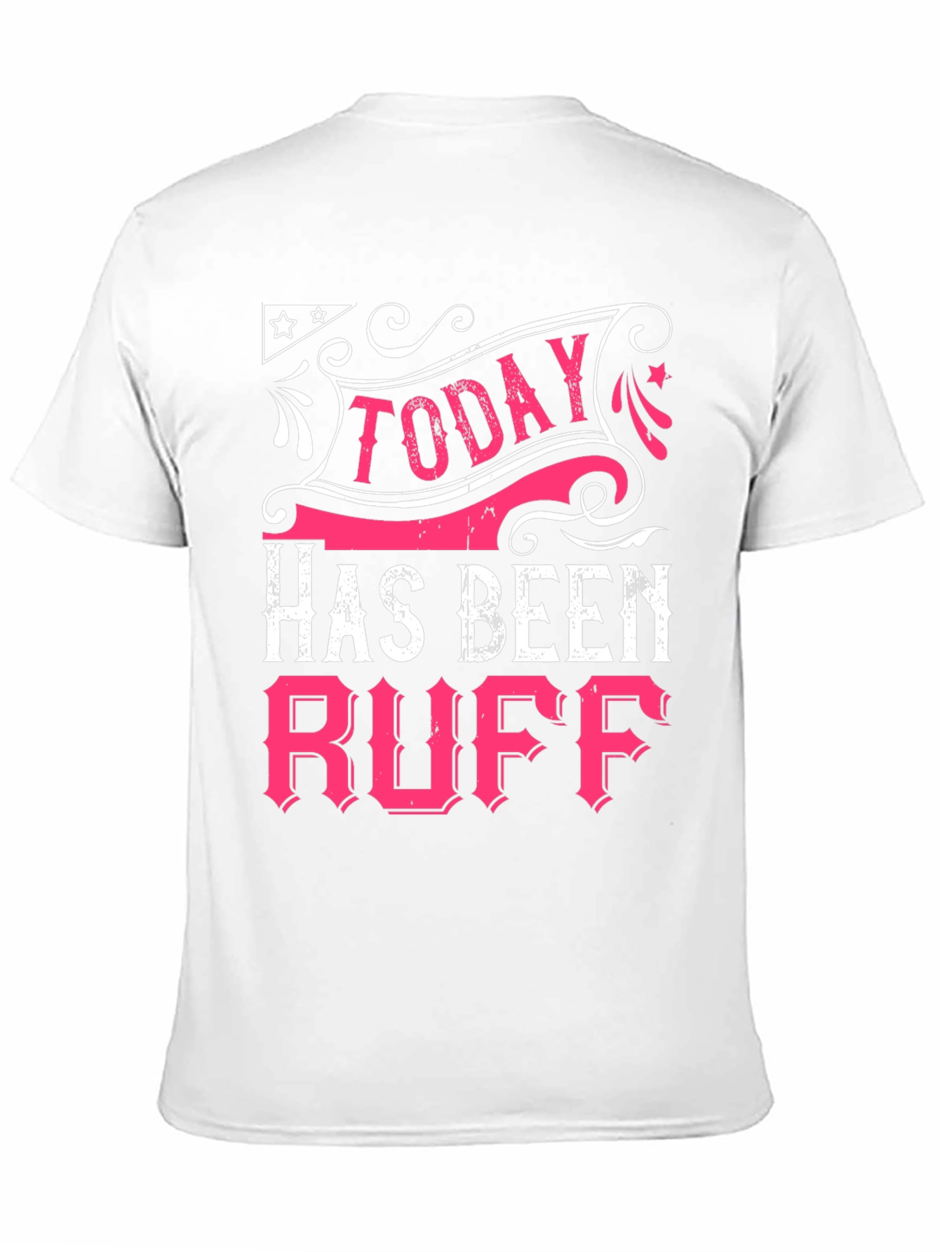 Today Has Been Ruff Black Graphic T-Shirt