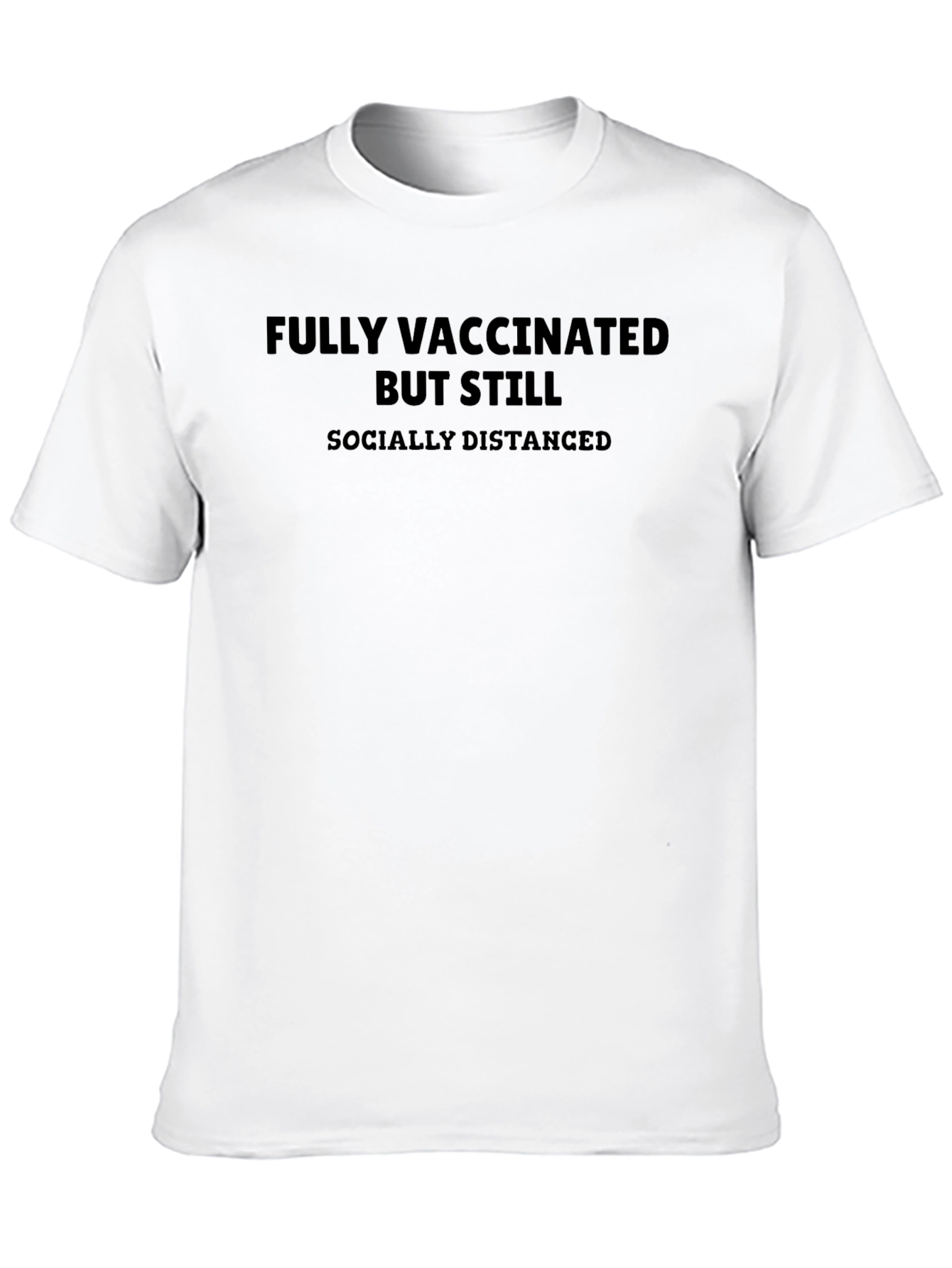 Fully Vaccinated Socially Distanced T-Shirt