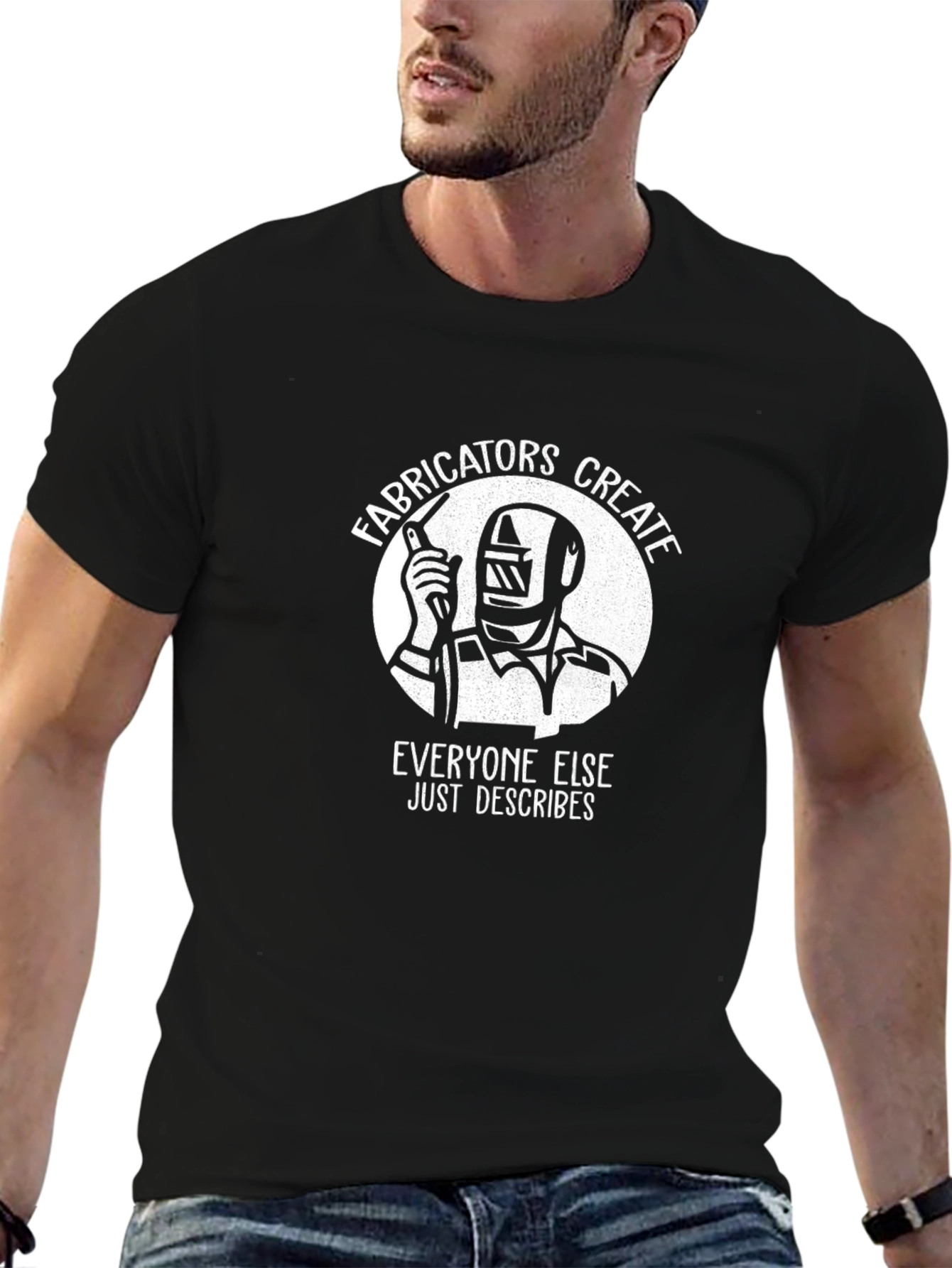 Welder Fabricator T-Shirt - Everyone Else Just Describes